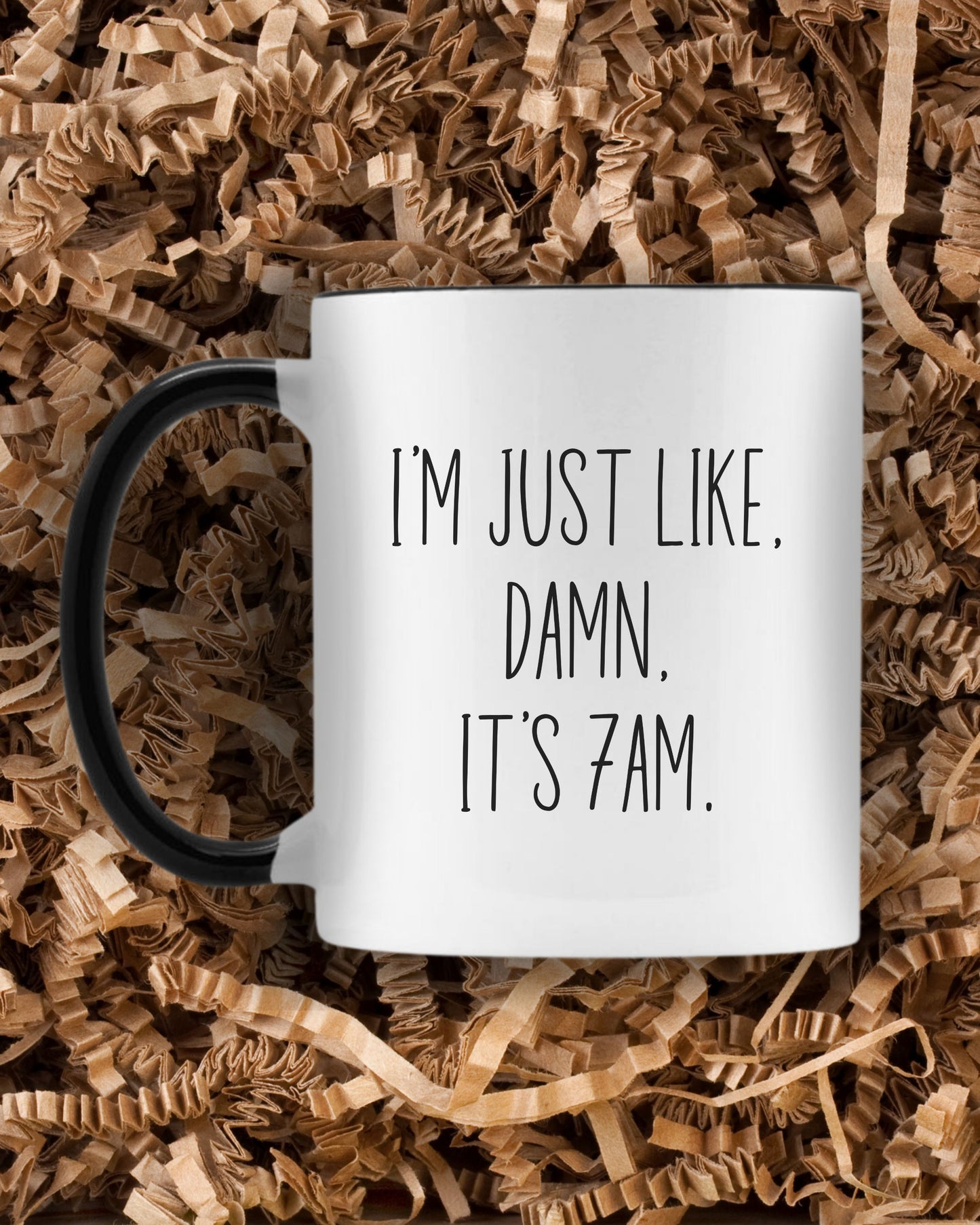 I’m Just Like Damn It’s 7AM Mug – Funny Relatable Coffee Cup