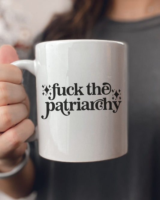 Fuck the Patriarchy Mug – Bold Feminist Political Coffee Cup
