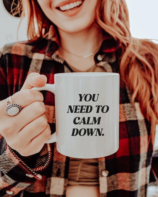 You Need to Calm Down Mug – Office Sarcasm & Mom Life Coffee Cup