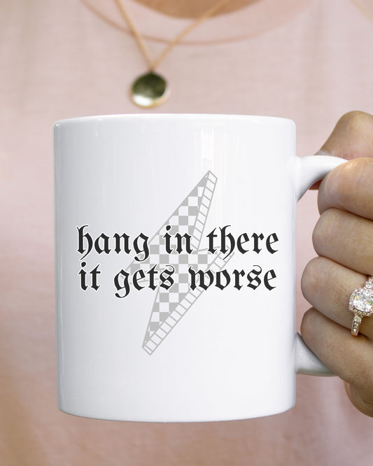 Hang In There It Gets Worse Mug – Retro Sarcastic Coffee Cup