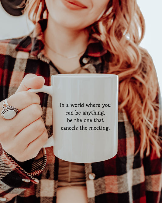 Cancel the Meeting Mug – Sarcastic Office Quote Coffee Cup
