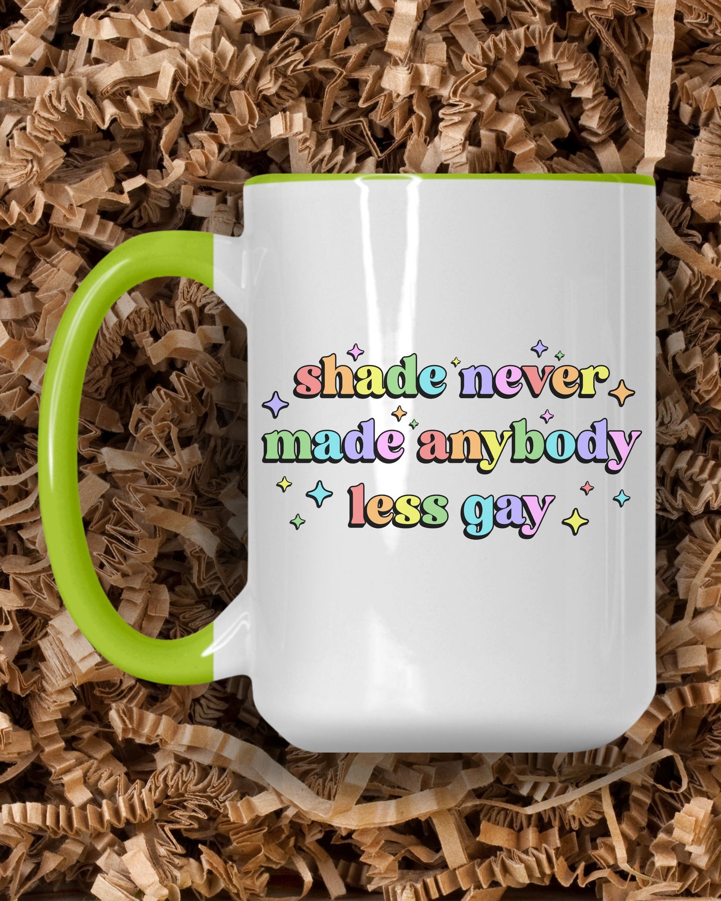 Shade Never Made Anybody Less Gay Mug – Rainbow Pride Coffee Cup