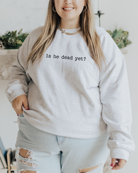 is he dead yet? sweatshirt – Gildan Anti-Trump Political Crewneck