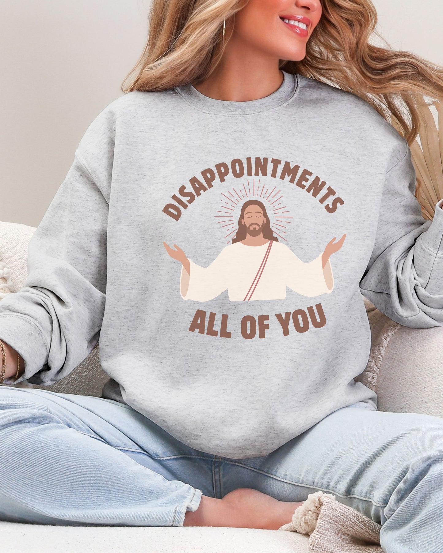 Disappointments All of You Sweatshirt – Gildan Sarcastic Dark Humor Jesus Crewneck