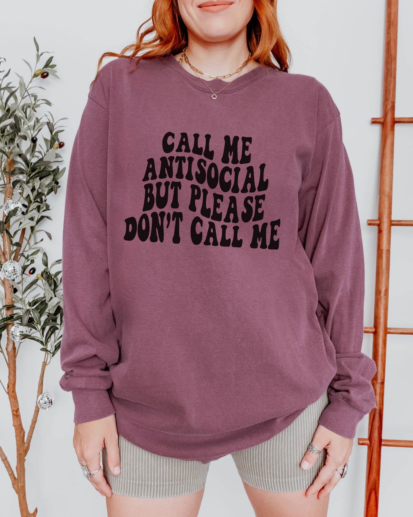 Call Me Antisocial But Please Don’t Call Me Long Sleeve Shirt – Introvert Comfort Colors T-Shirt