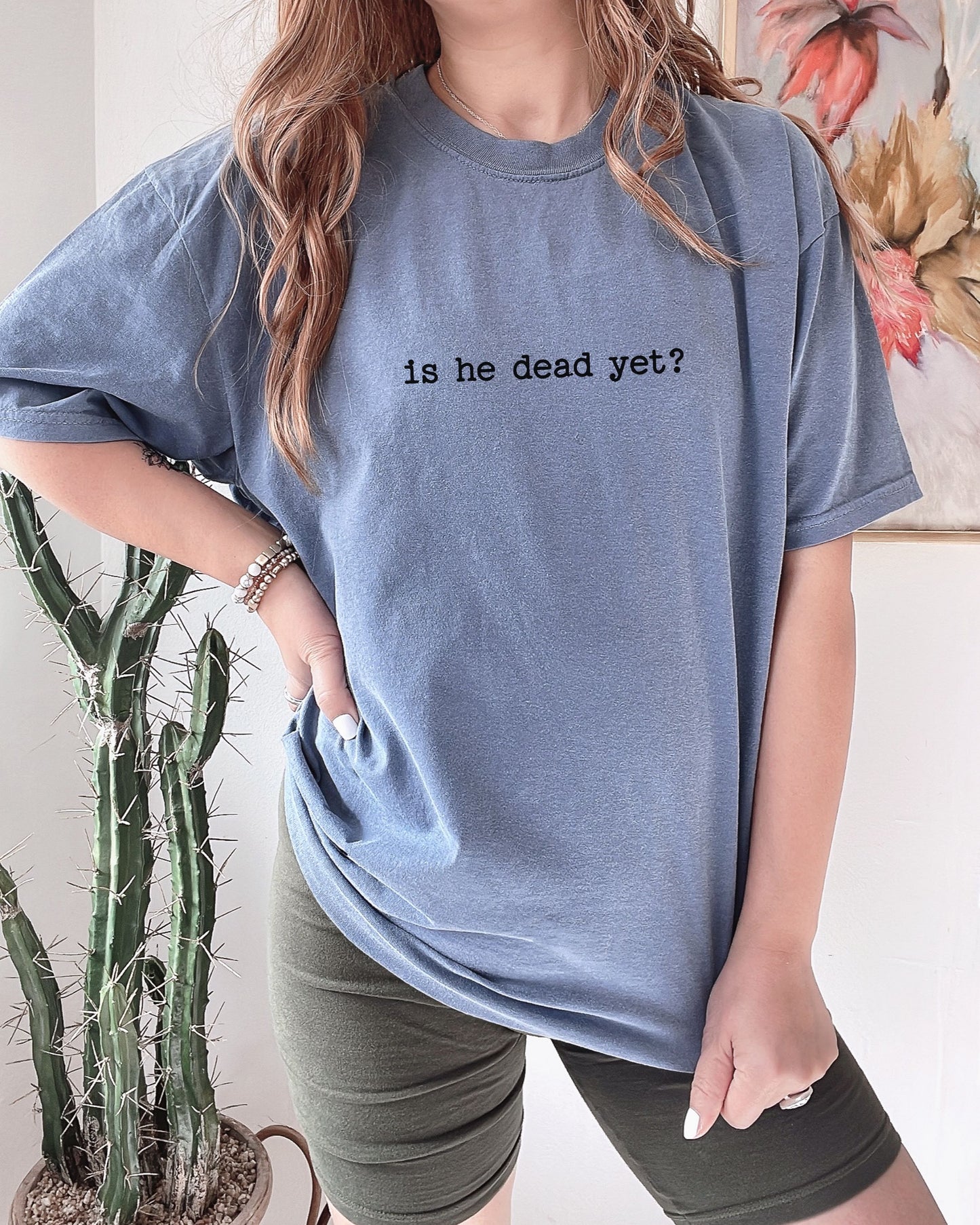 is he dead yet? t-shirt | Comfort Colors Minimalist Anti-Trump Graphic Tee