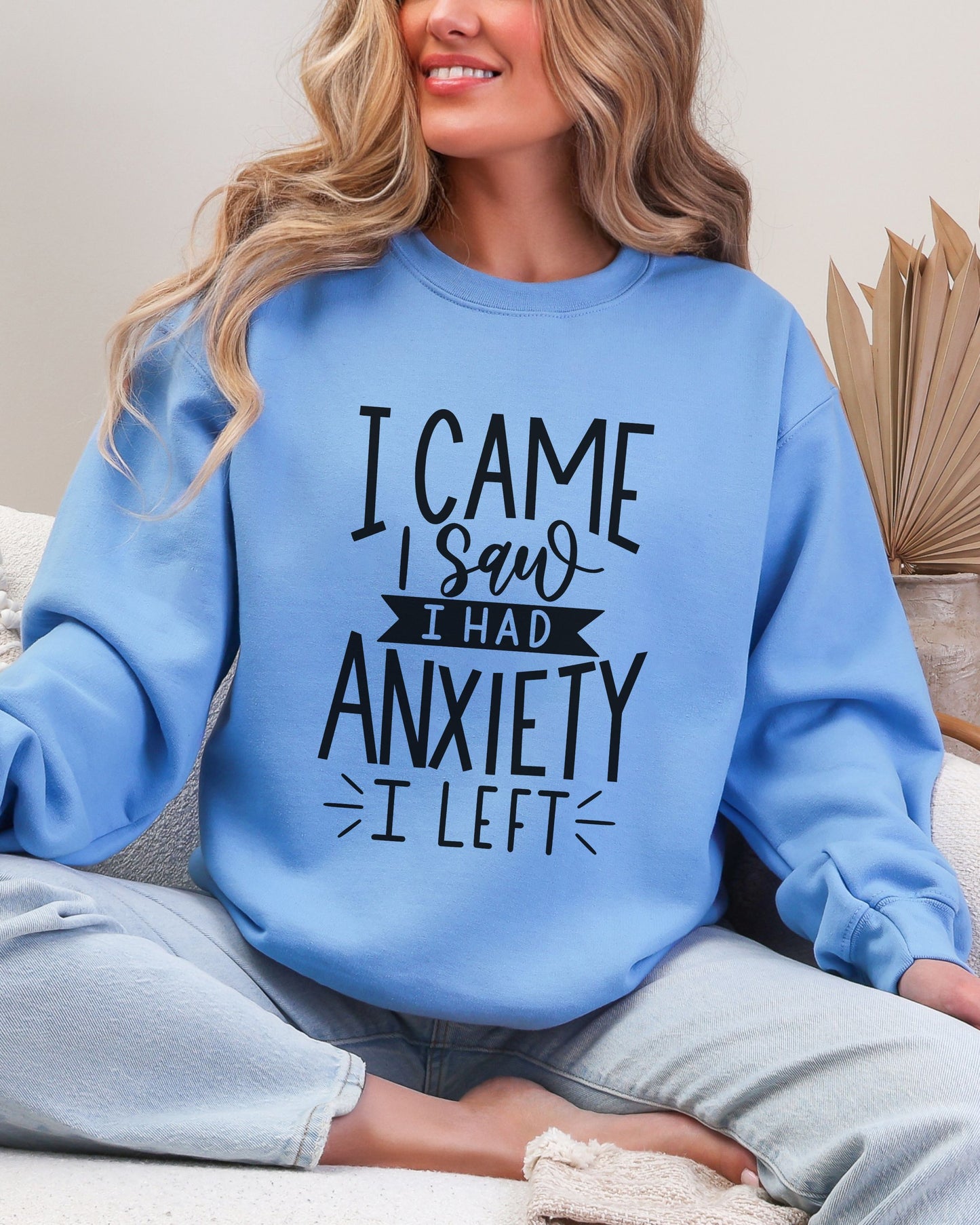 I Came I Saw I Had Anxiety I Left Sweatshirt – Gildan Crewneck Funny Pullover