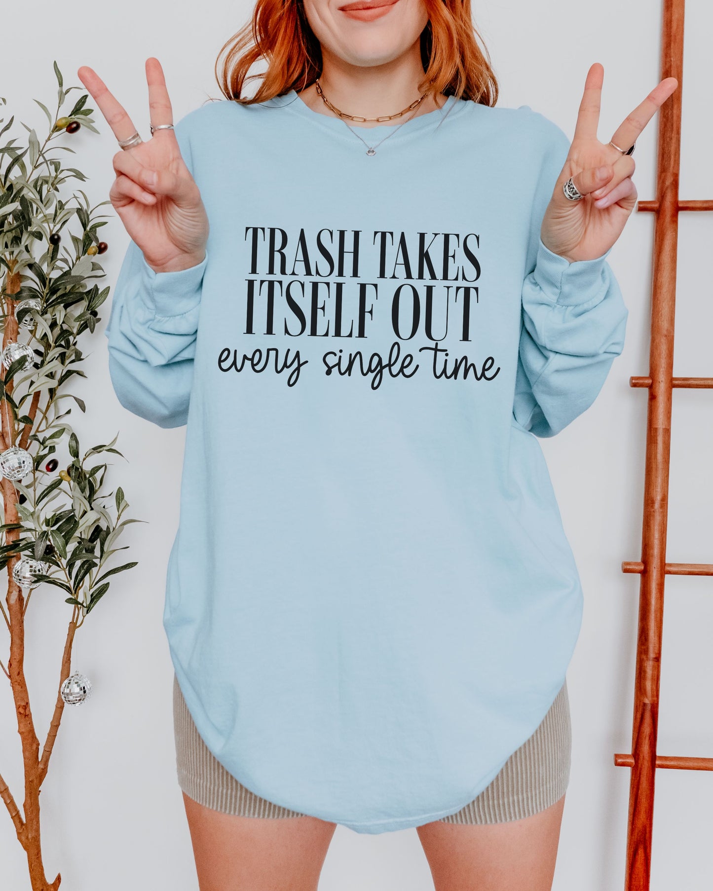 Trash Takes Itself Out Long Sleeve – Comfort Colors Sassy Graphic Tee