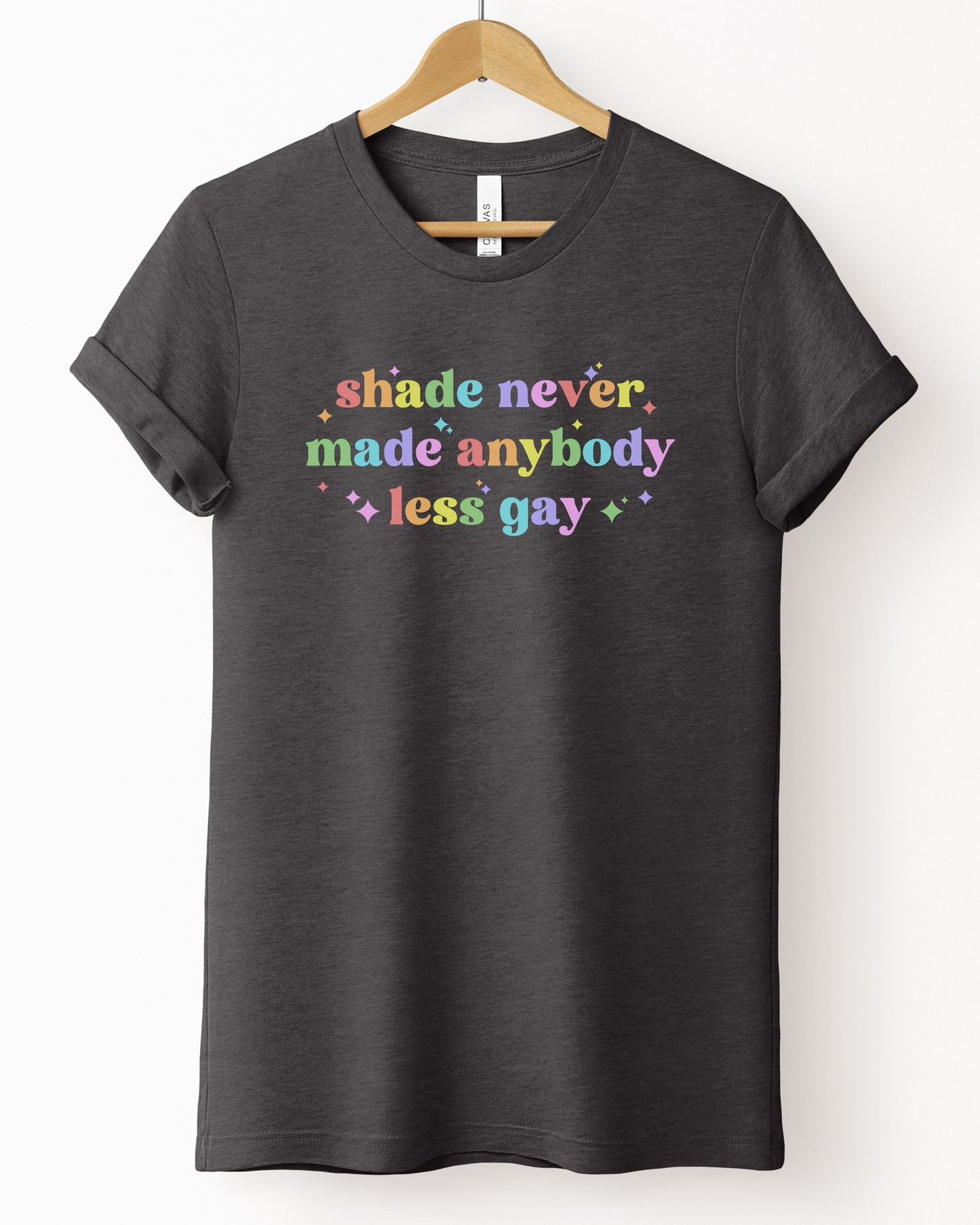 Shade Never Made Anybody Less Gay T-Shirt – Bella + Canvas Rainbow Pride Tee