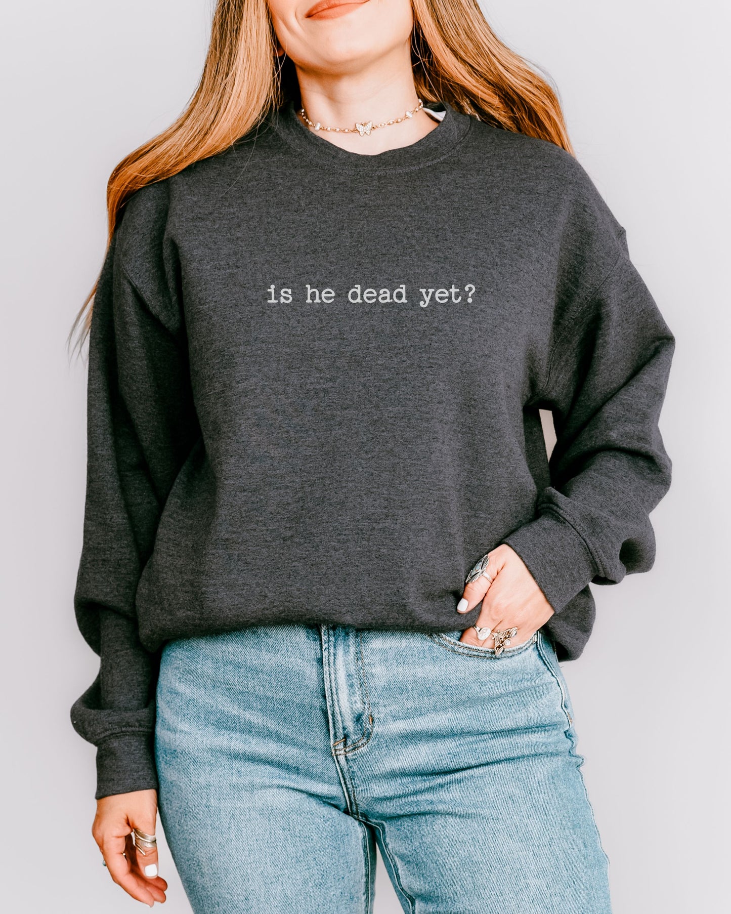 is he dead yet? sweatshirt – Gildan Anti-Trump Political Crewneck