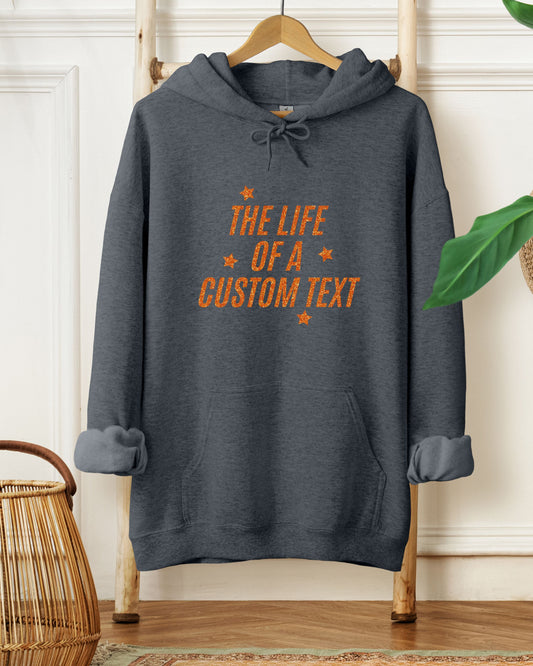The Life Of A… Custom Hoodie – Gildan Glitter-Effect Printed Personalized Pullover