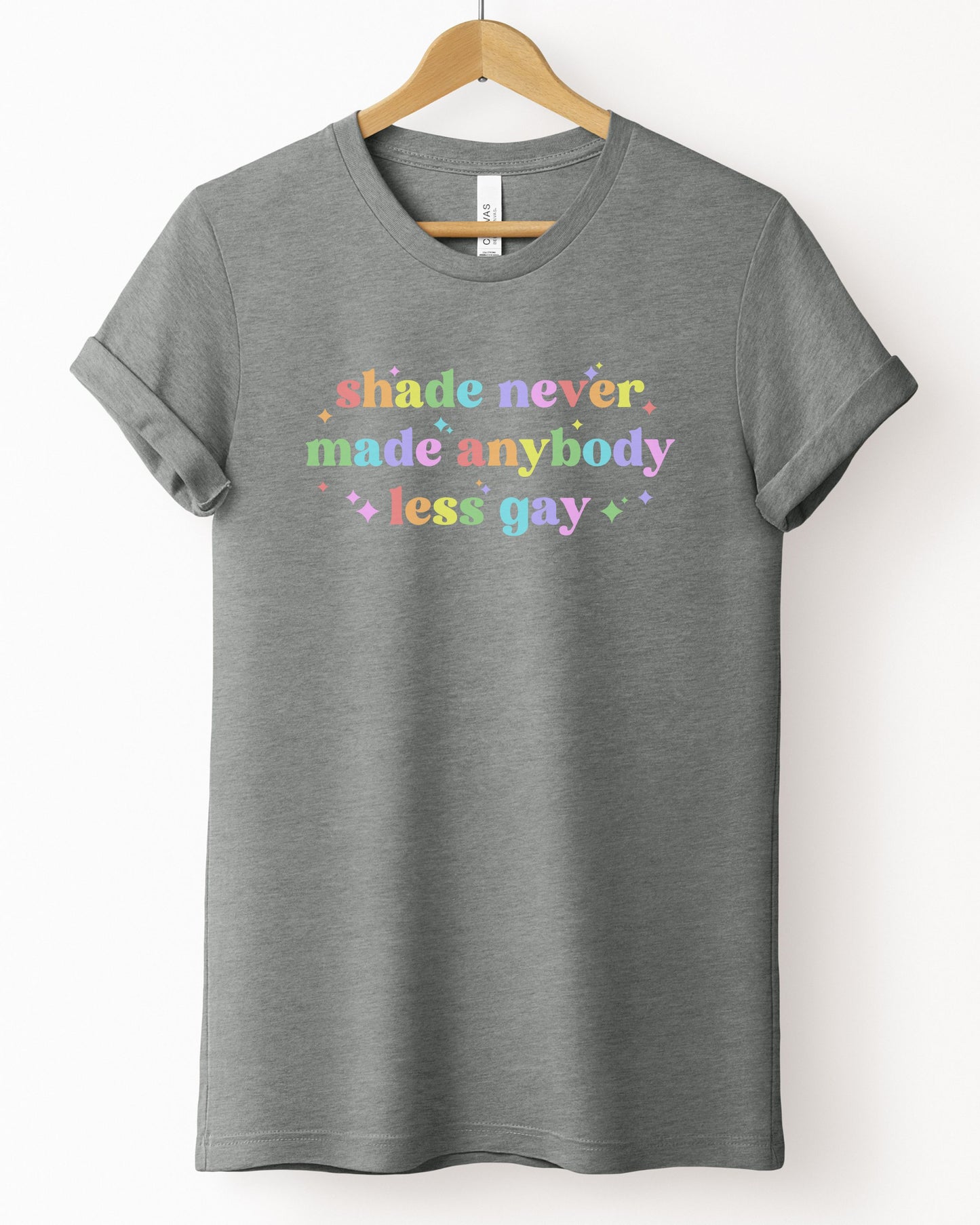 Shade Never Made Anybody Less Gay T-Shirt – Bella + Canvas Rainbow Pride Tee