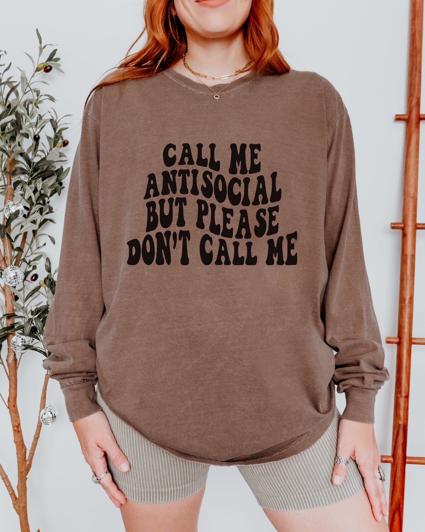 Call Me Antisocial But Please Don’t Call Me Long Sleeve Shirt – Introvert Comfort Colors T-Shirt