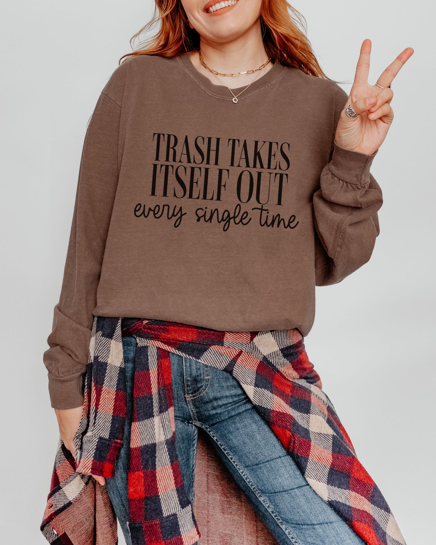 Trash Takes Itself Out Long Sleeve – Comfort Colors Sassy Graphic Tee