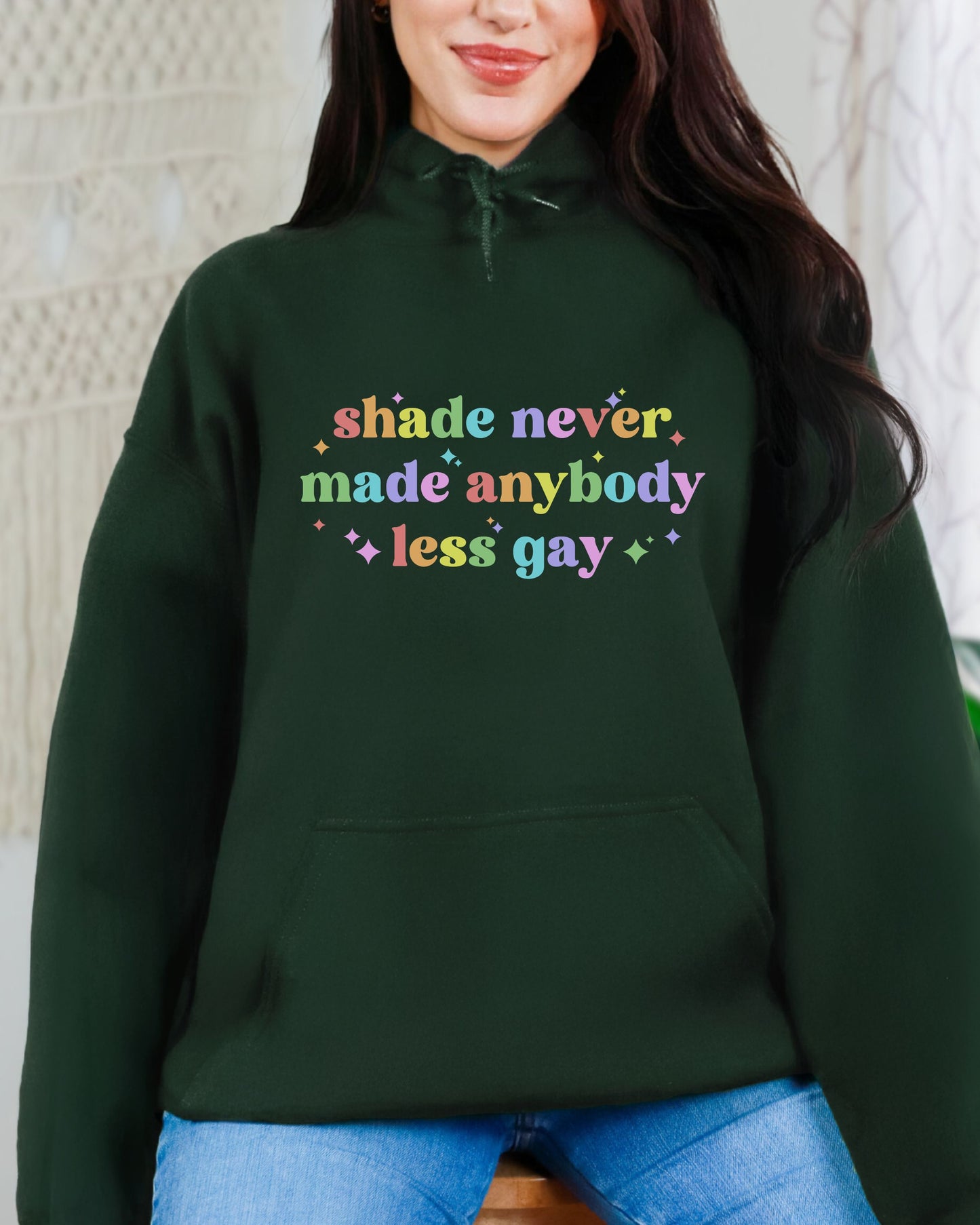 Shade Never Made Anybody Less Gay Hoodie – Rainbow Pride Vibes Pullover