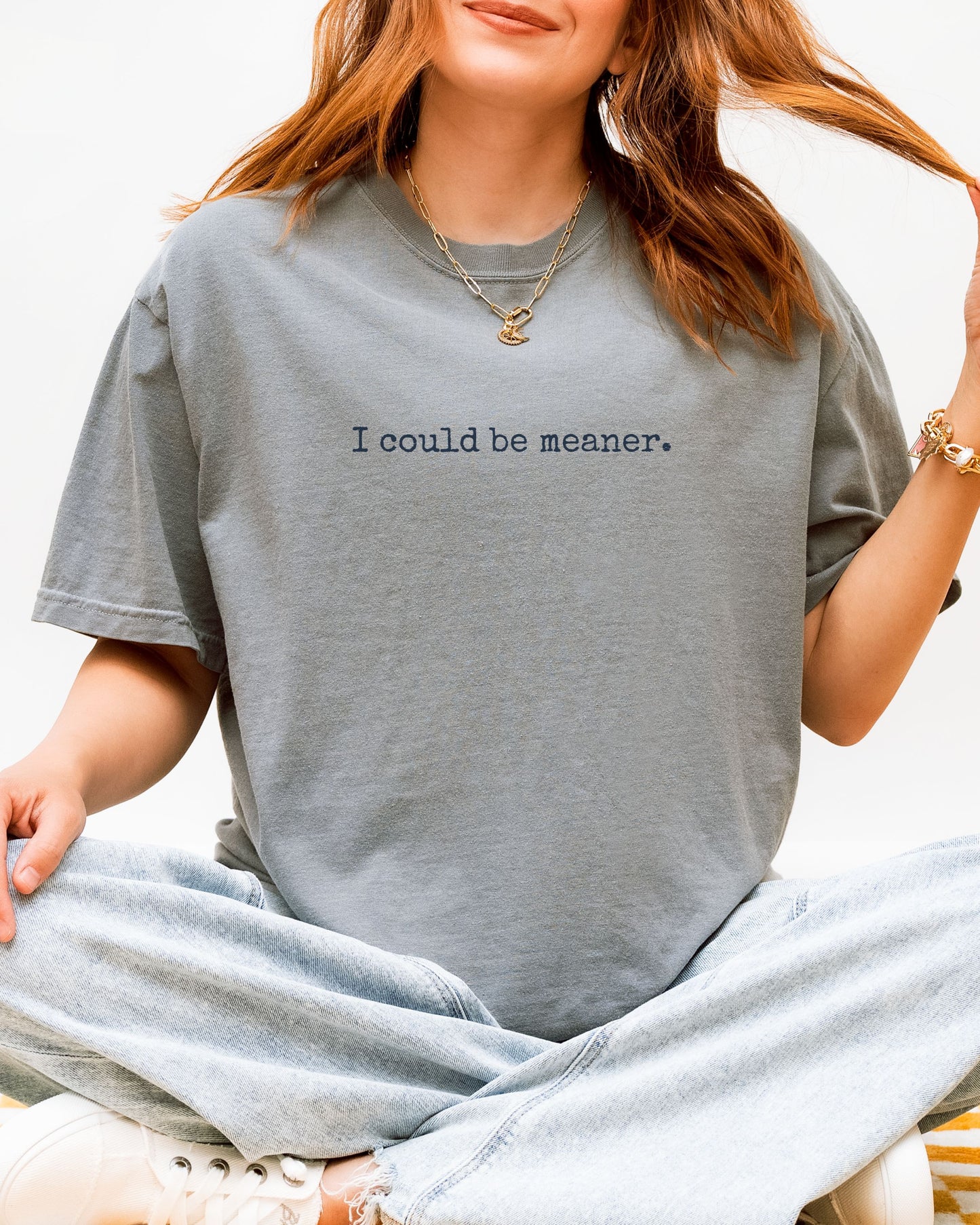 I Could Be Meaner Shirt – Minimalist Grunge Font Tee | Comfort Colors