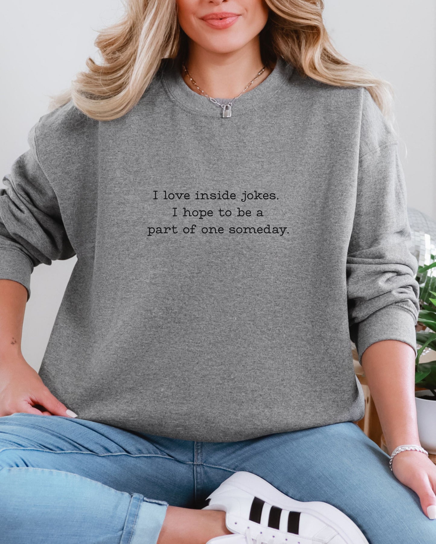 I Love Inside Jokes Sweatshirt – Gildan Office Humor Graphic Crewneck