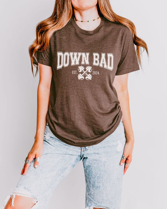 Down Bad T-Shirt – Bella + Canvas Fitness Sarcasm Graphic Tee