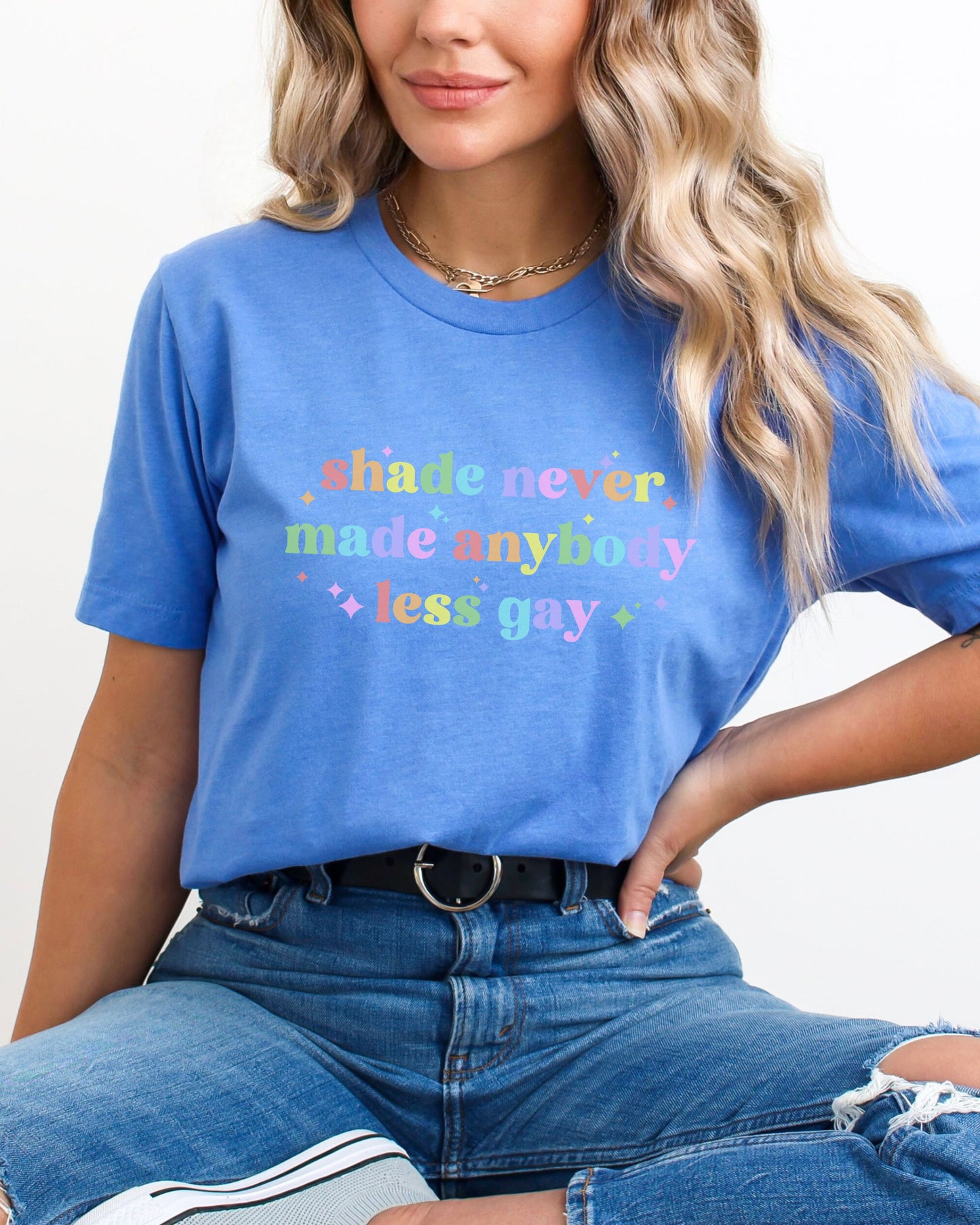Shade Never Made Anybody Less Gay T-Shirt – Bella + Canvas Rainbow Pride Tee