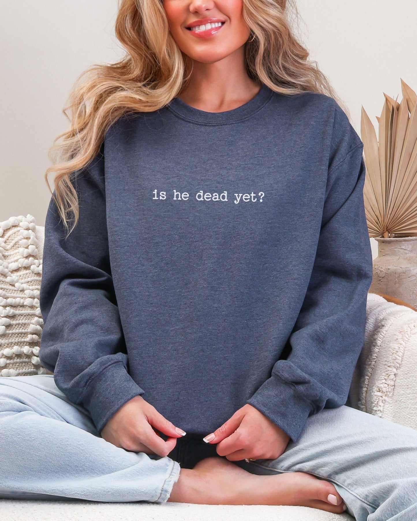 is he dead yet? sweatshirt – Gildan Anti-Trump Political Crewneck