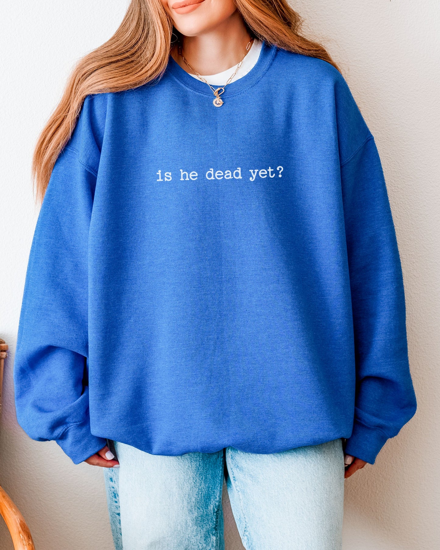 is he dead yet? sweatshirt – Gildan Anti-Trump Political Crewneck