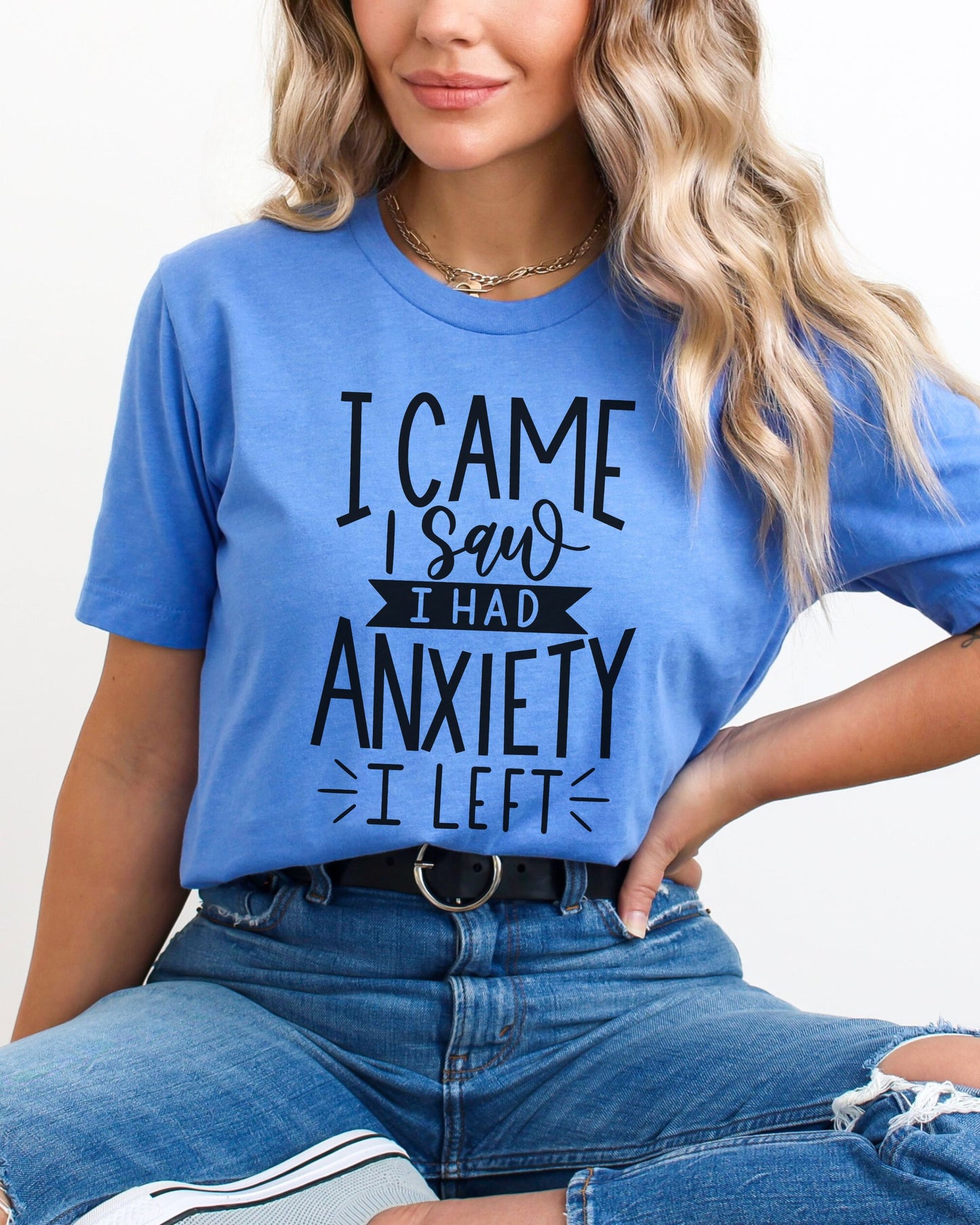 I Came I Saw I Had Anxiety I Left T-Shirt – Funny Graphic Tee