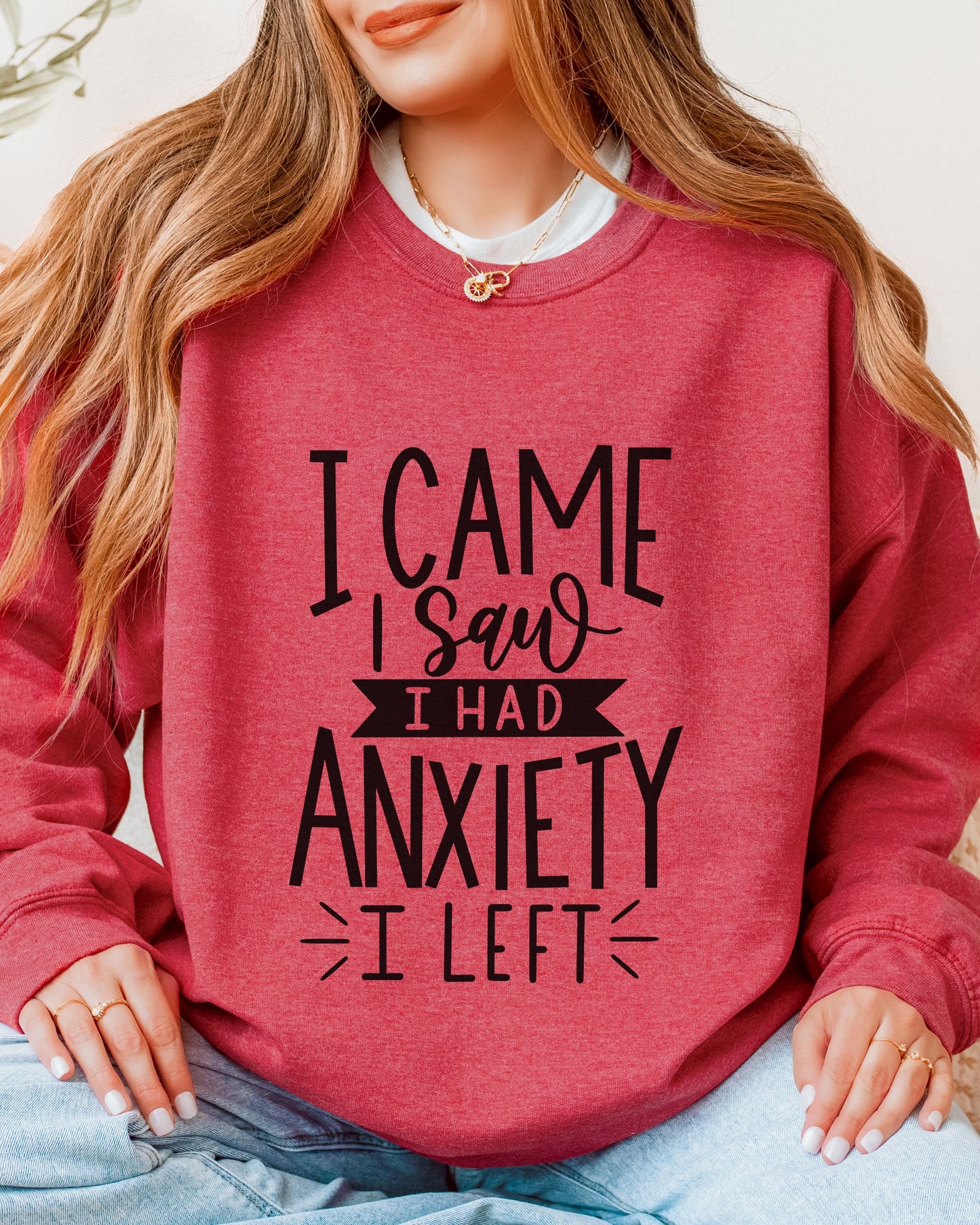 I Came I Saw I Had Anxiety I Left Sweatshirt – Gildan Crewneck Funny Pullover