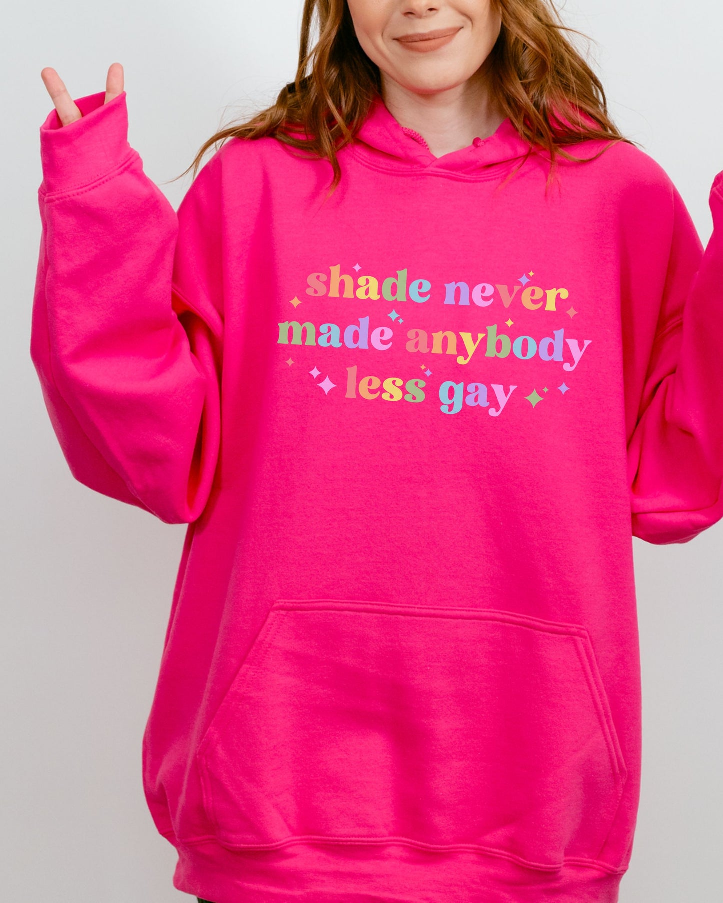 Shade Never Made Anybody Less Gay Hoodie – Rainbow Pride Vibes Pullover