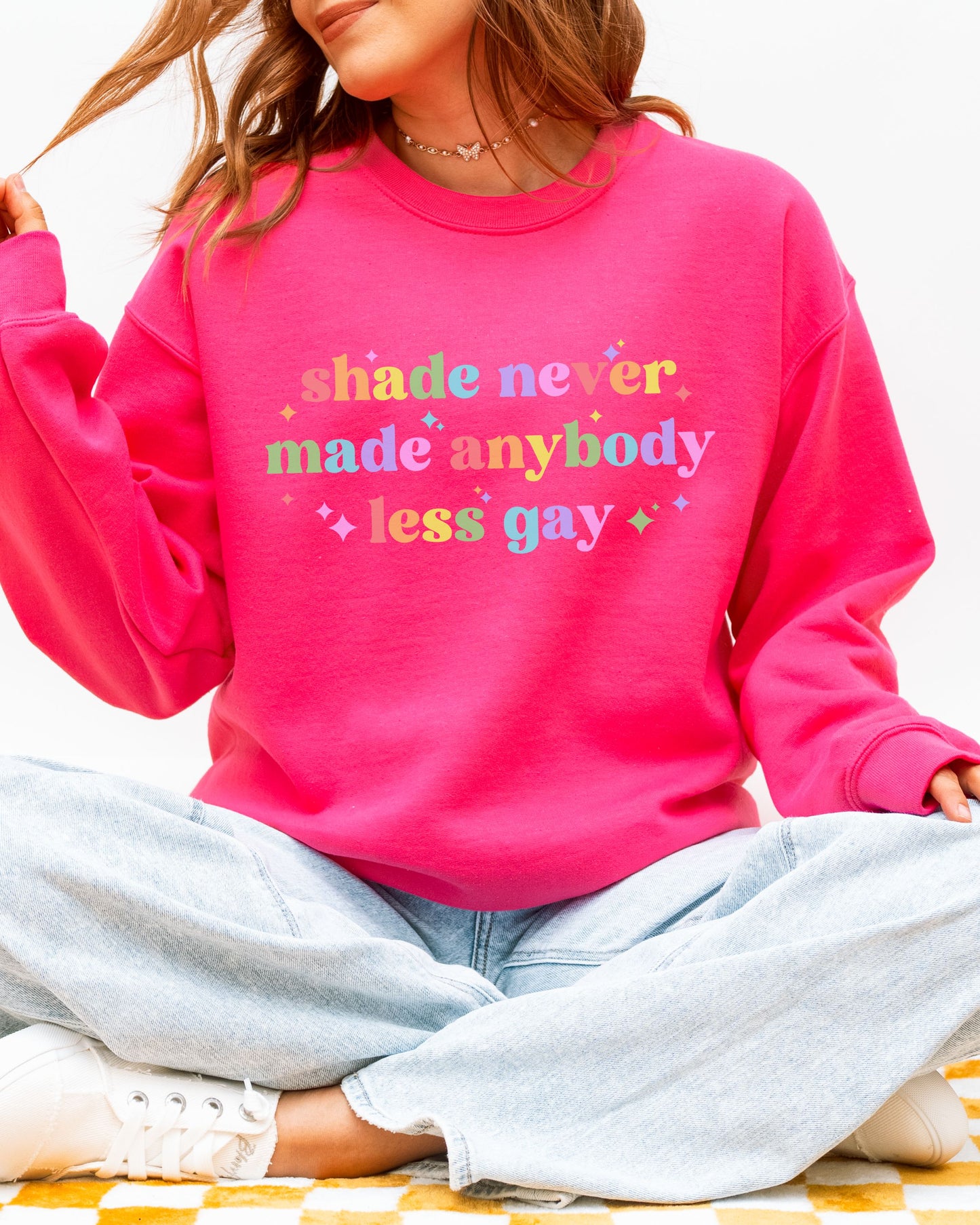 Shade Never Made Anybody Less Gay Sweatshirt – Rainbow Pride Vibes Crewneck