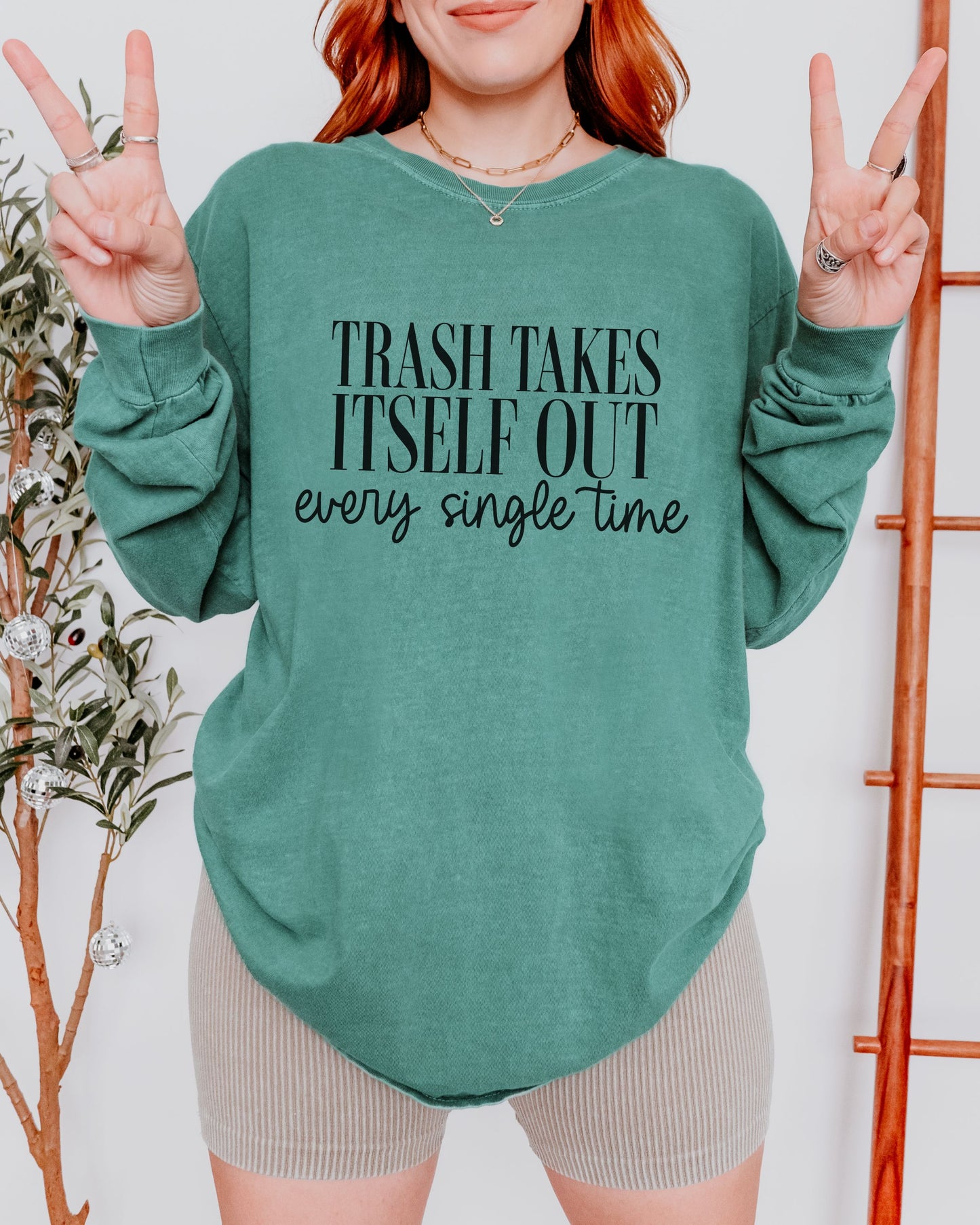 Trash Takes Itself Out Long Sleeve – Comfort Colors Sassy Graphic Tee
