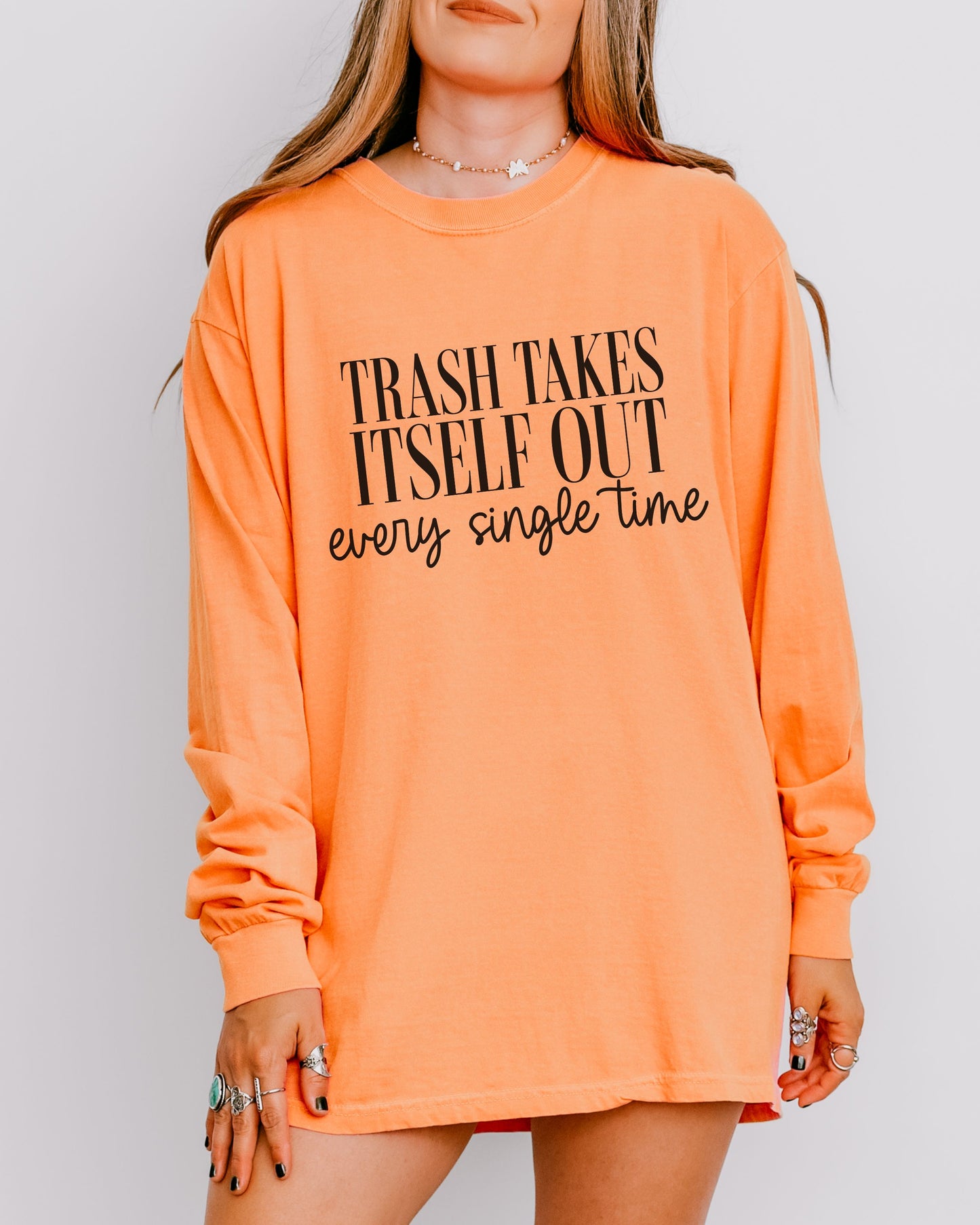 Trash Takes Itself Out Long Sleeve – Comfort Colors Sassy Graphic Tee