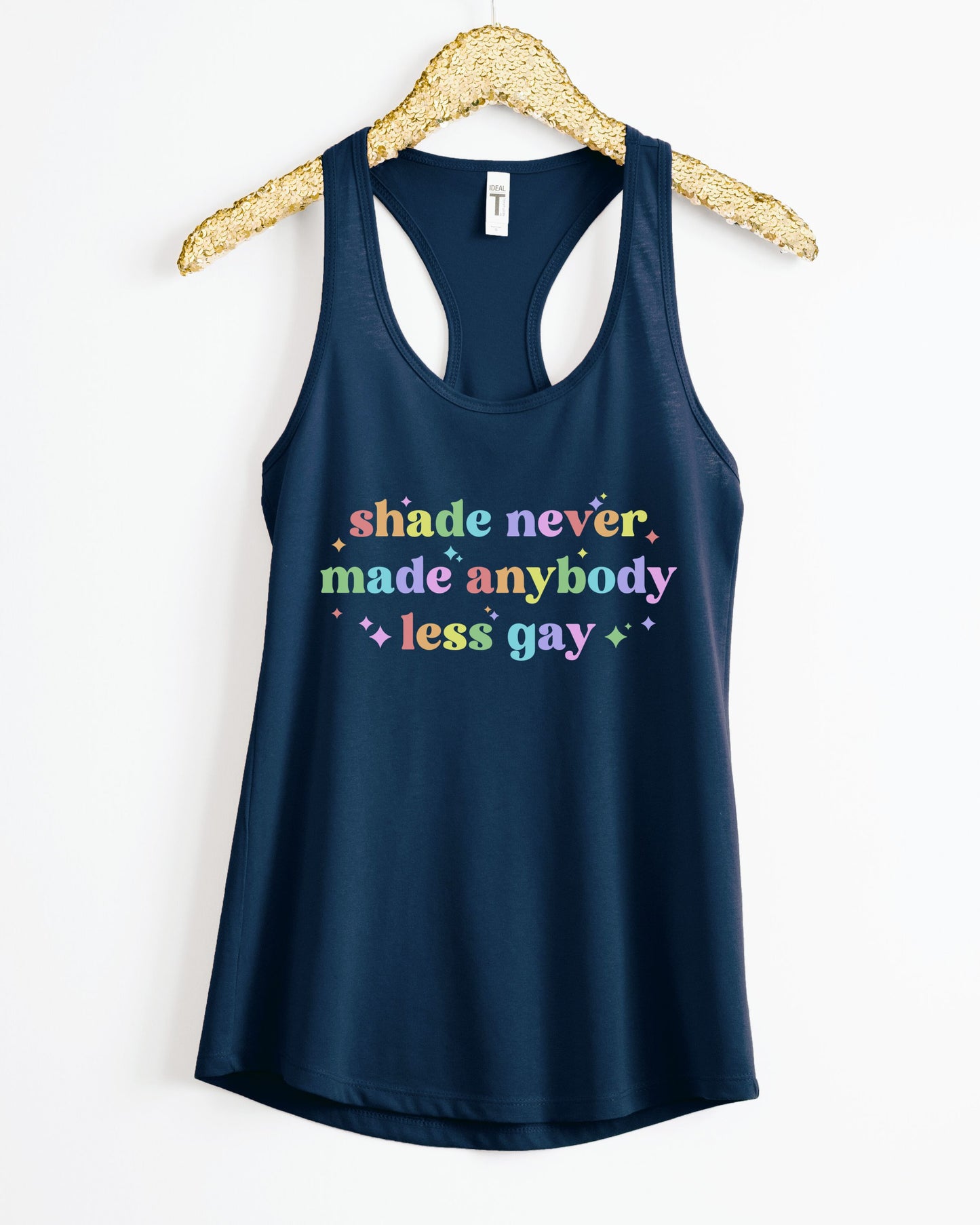 Shade Never Made Anybody Less Gay Tank Top – Rainbow Pride Vibes Racerback