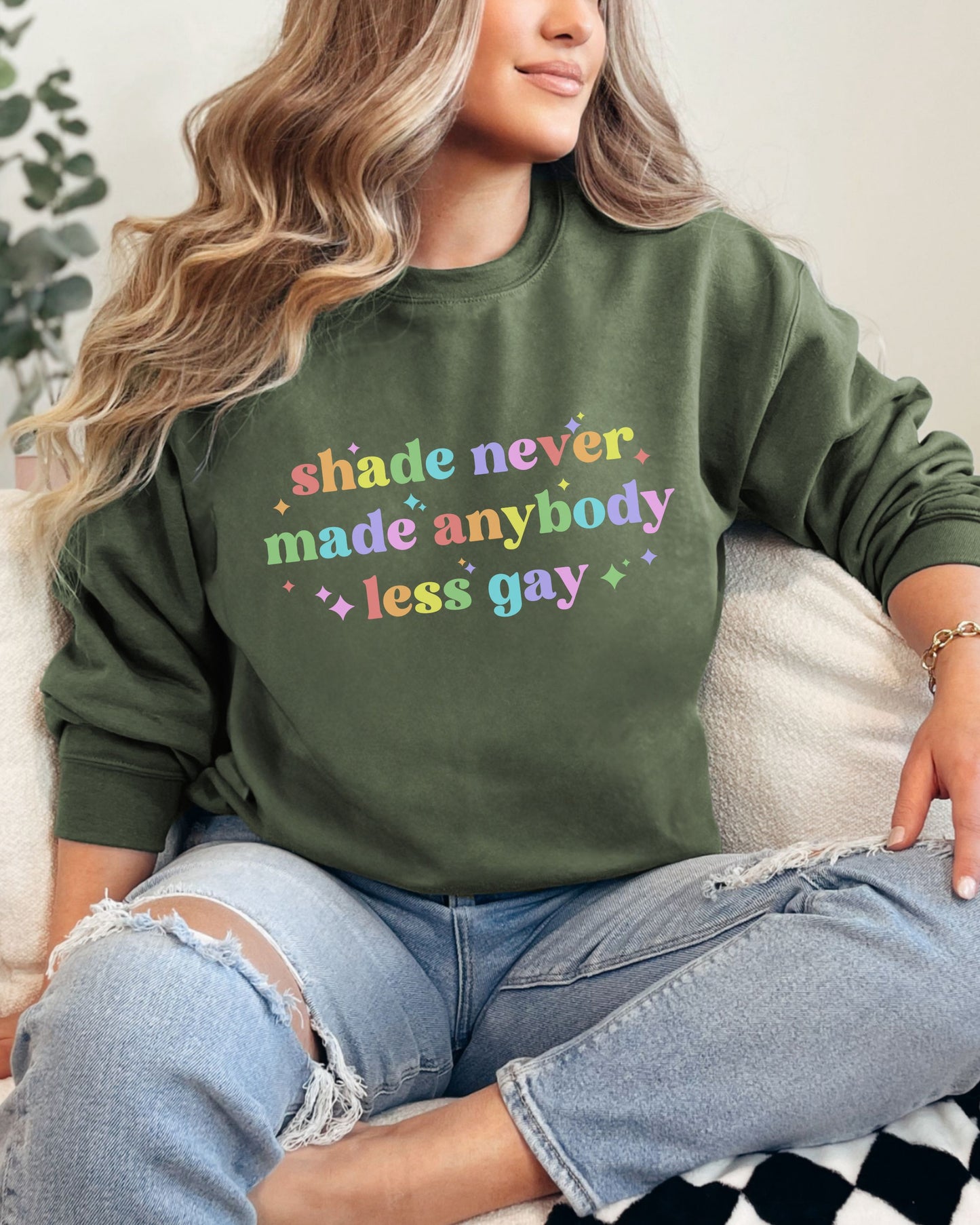 Shade Never Made Anybody Less Gay Sweatshirt – Rainbow Pride Vibes Crewneck
