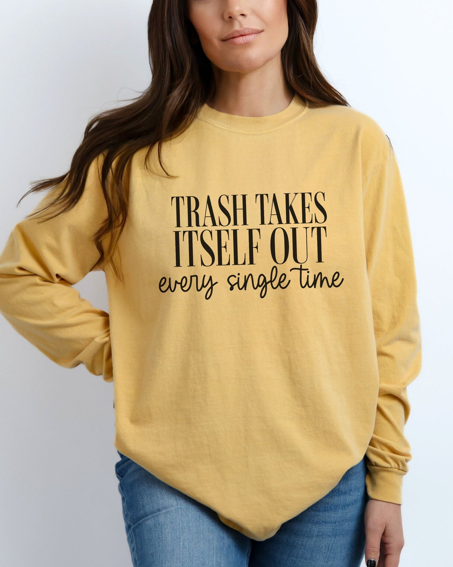 Trash Takes Itself Out Long Sleeve – Comfort Colors Sassy Graphic Tee