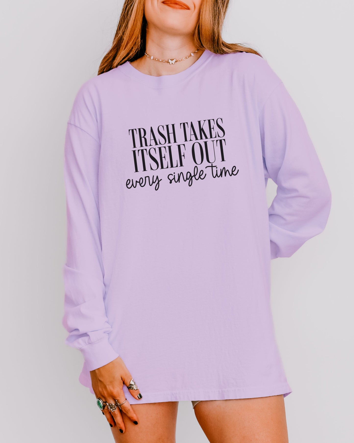 Trash Takes Itself Out Long Sleeve – Comfort Colors Sassy Graphic Tee