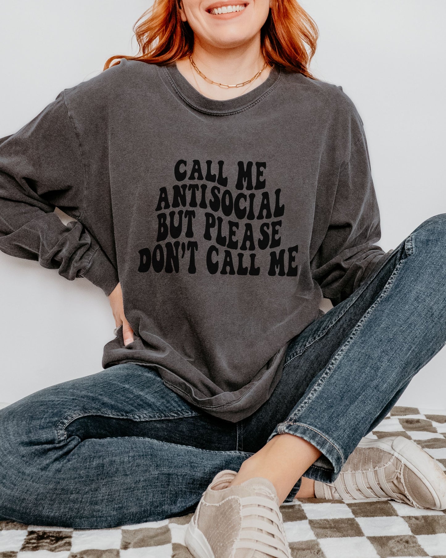 Call Me Antisocial But Please Don’t Call Me Long Sleeve Shirt – Introvert Comfort Colors T-Shirt
