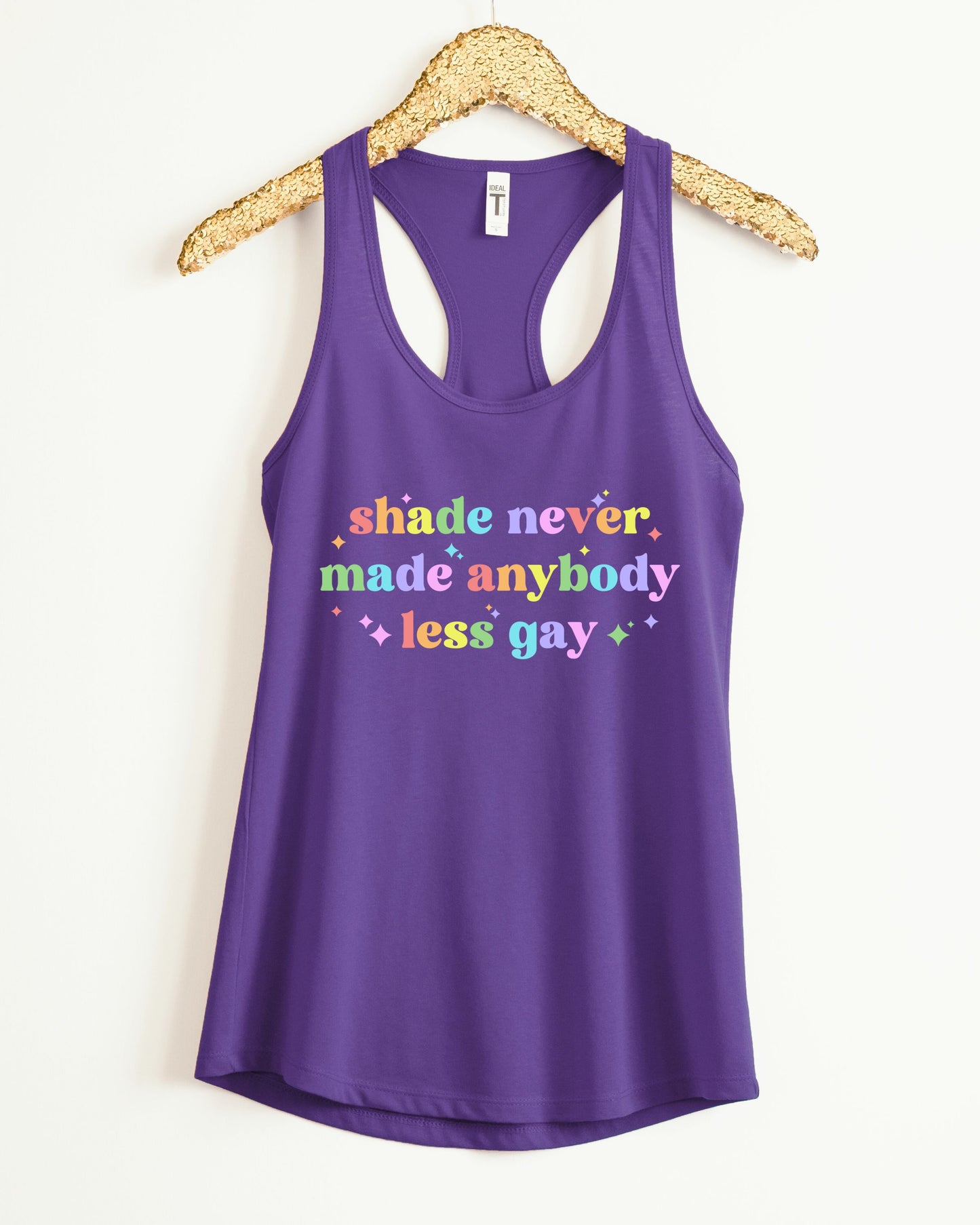 Shade Never Made Anybody Less Gay Tank Top – Rainbow Pride Vibes Racerback