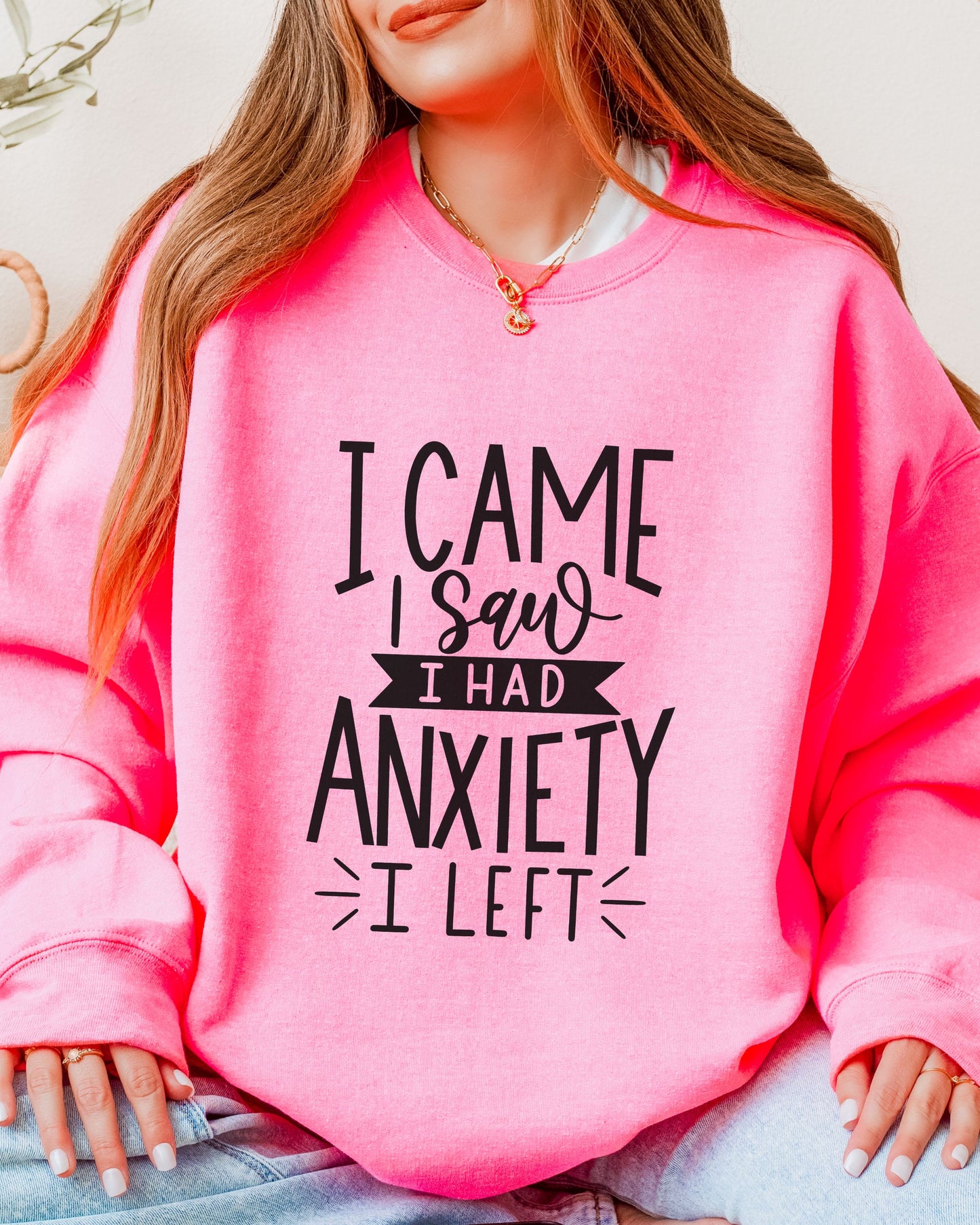 I Came I Saw I Had Anxiety I Left Sweatshirt – Gildan Crewneck Funny Pullover