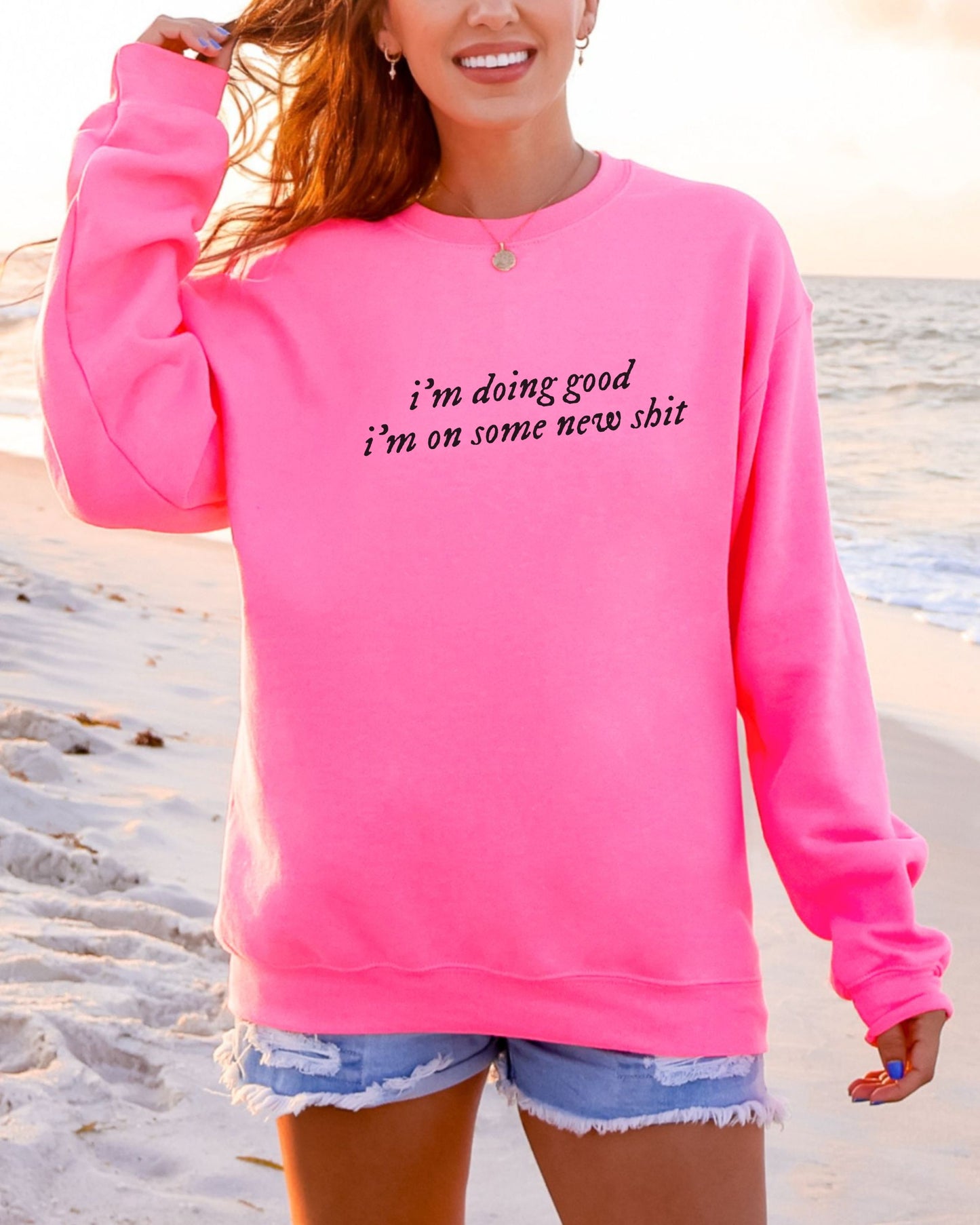 i'm doing good i'm on some new shit crewneck sweatshirt - minimalist pullover