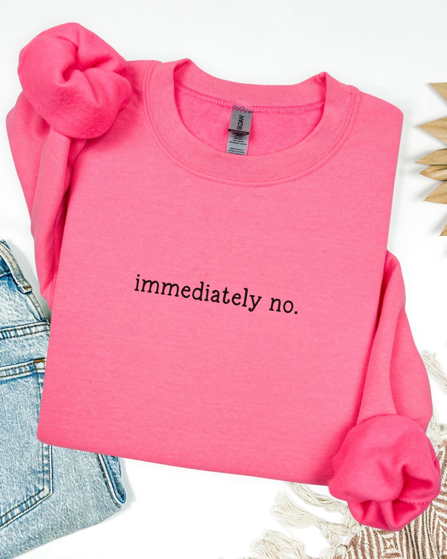 immediately no. sweatshirt – Sarcastic Crewneck Minimalist Slogan Pullover