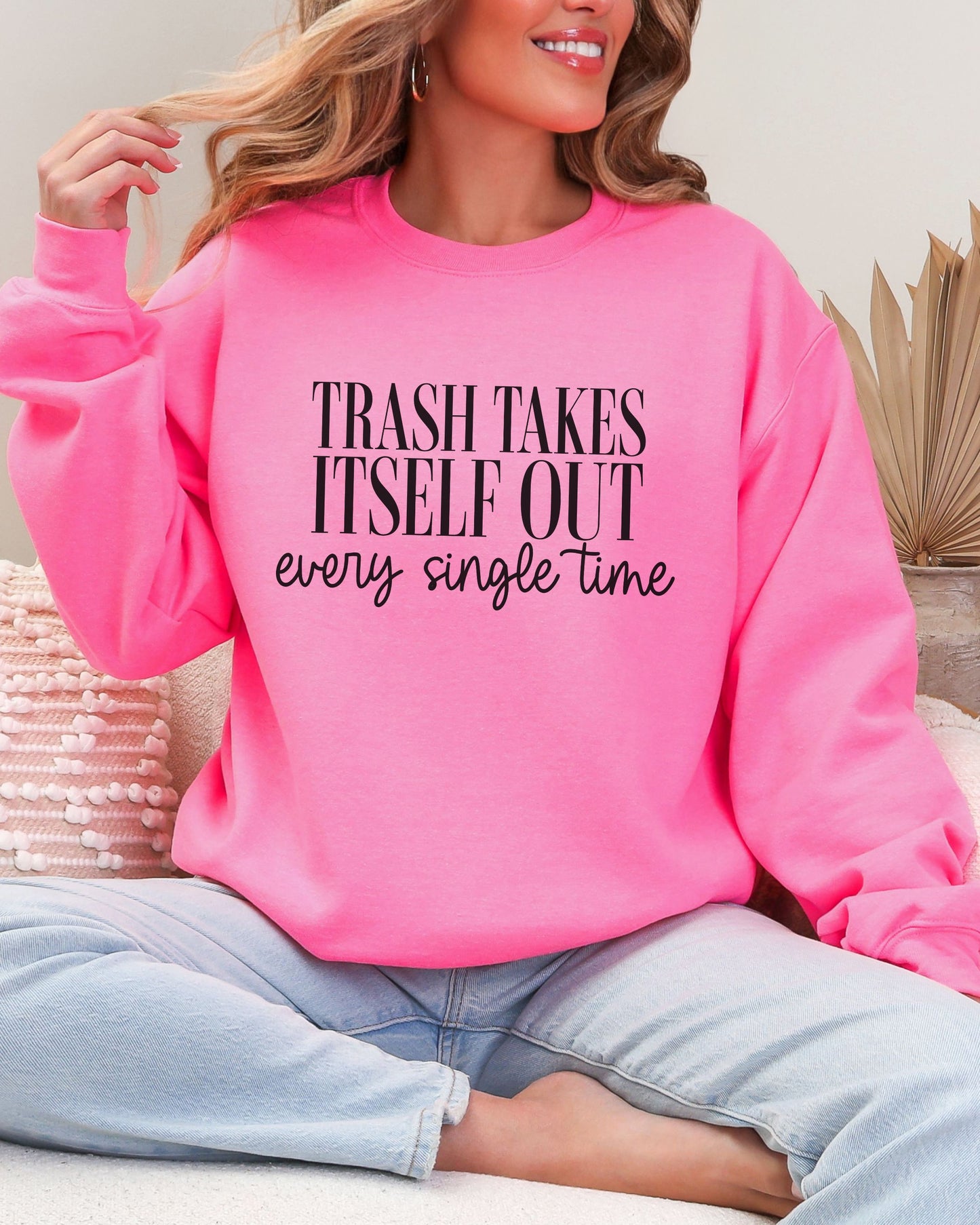 Trash Takes Itself Out Sweatshirt – Gildan Crewneck Sassy Graphic Pullover