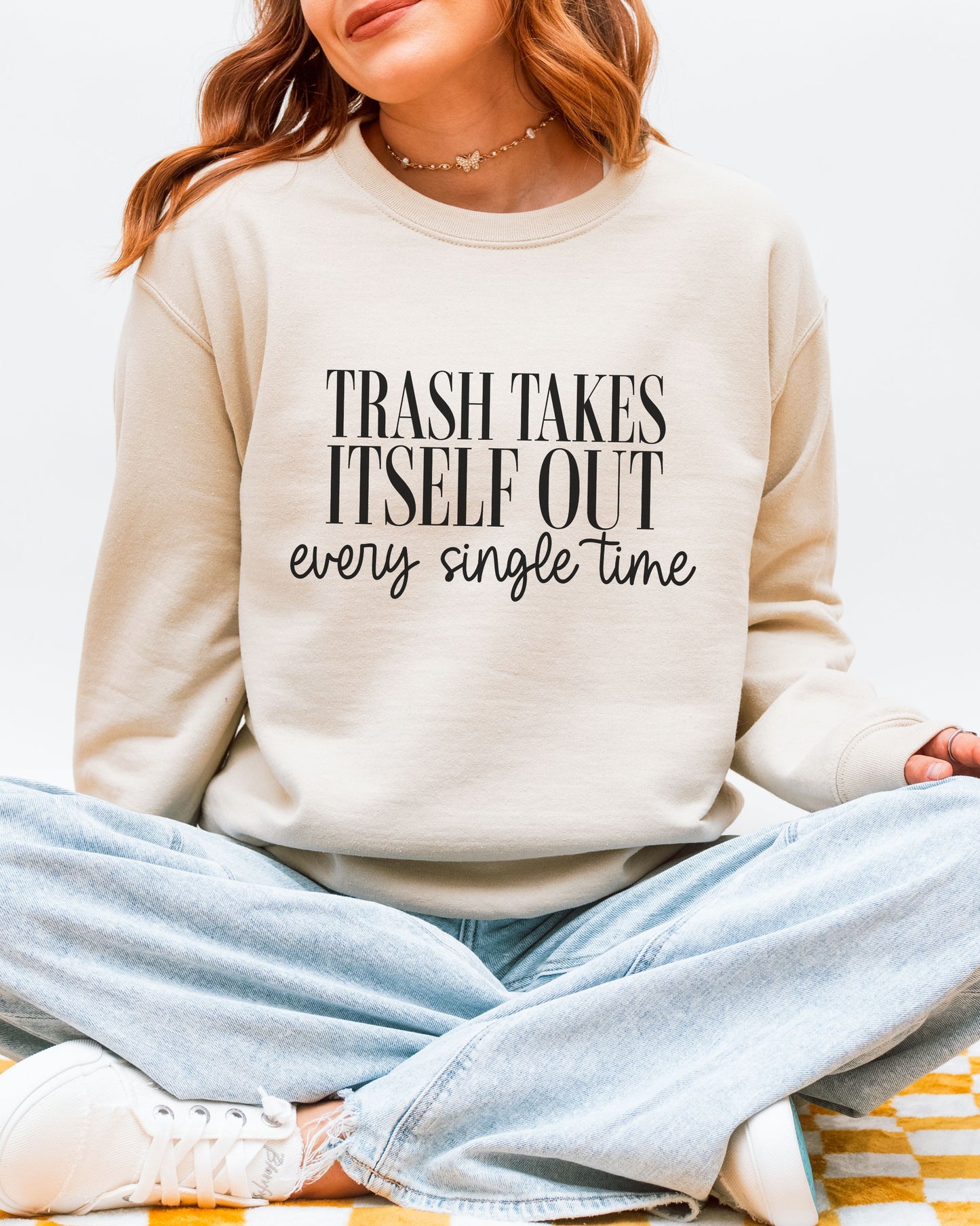 Trash Takes Itself Out Sweatshirt – Gildan Crewneck Sassy Graphic Pullover