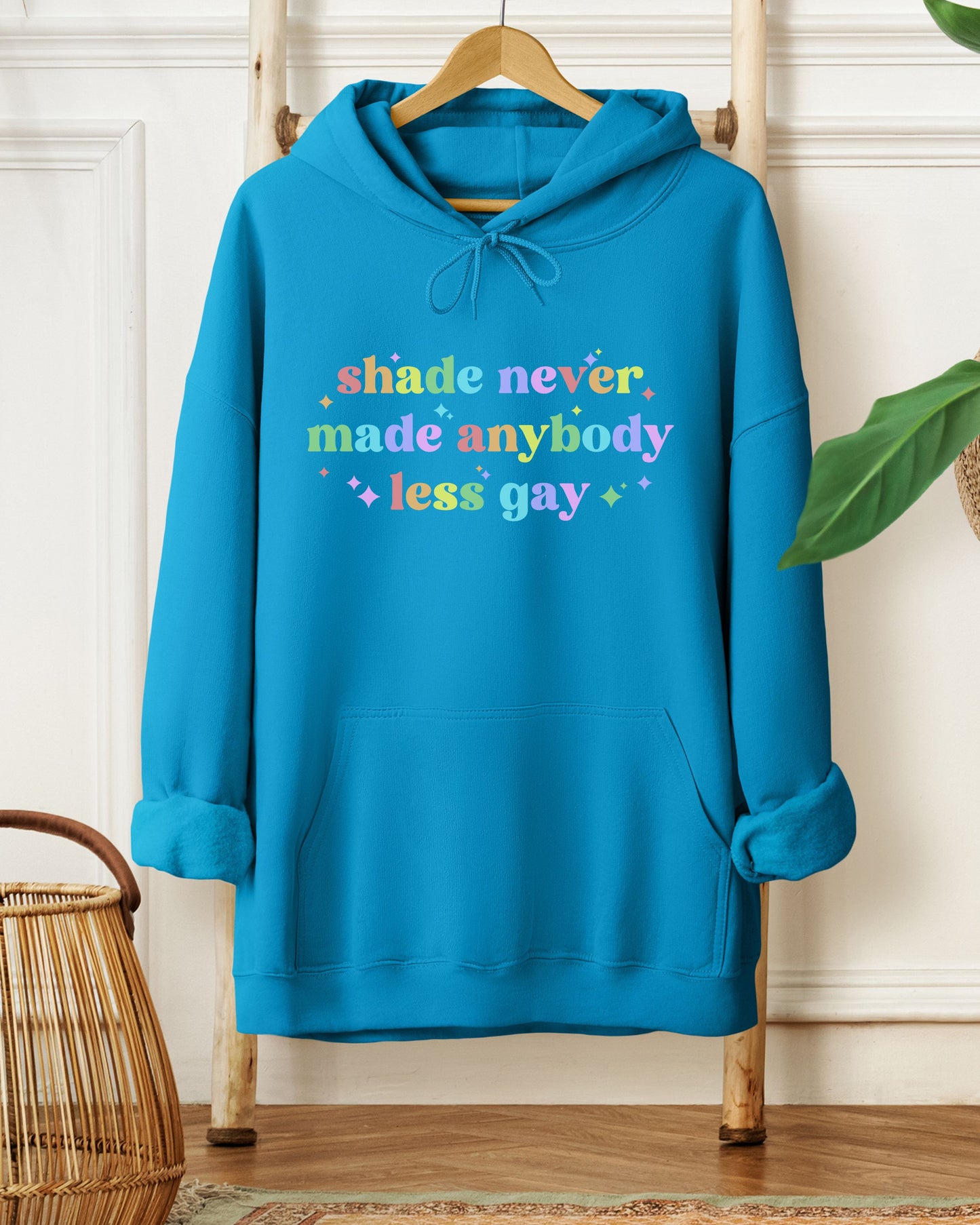 Shade Never Made Anybody Less Gay Hoodie – Rainbow Pride Vibes Pullover