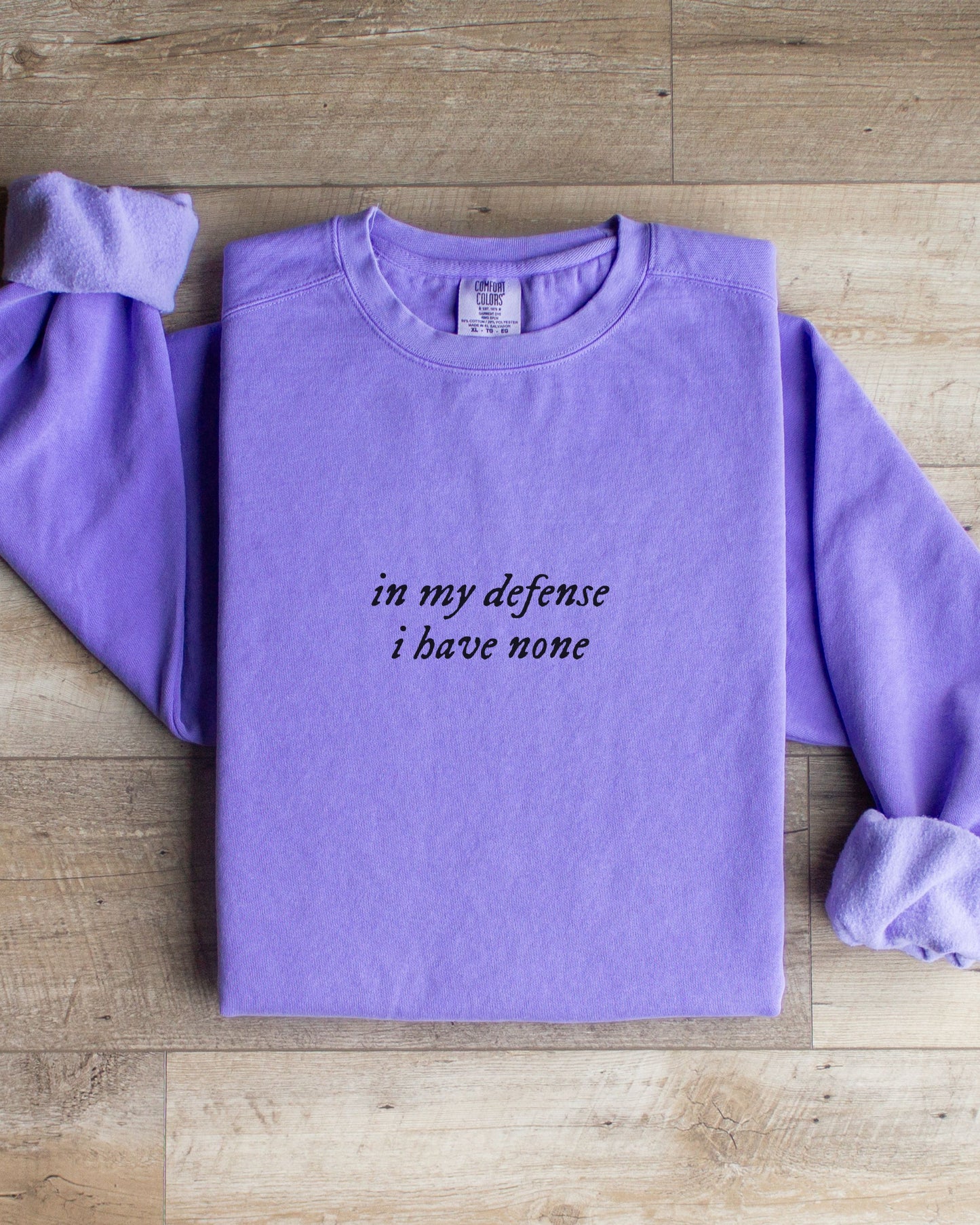 in my defense i have none sweatshirt - Comfort Colors Minimalist Crewneck