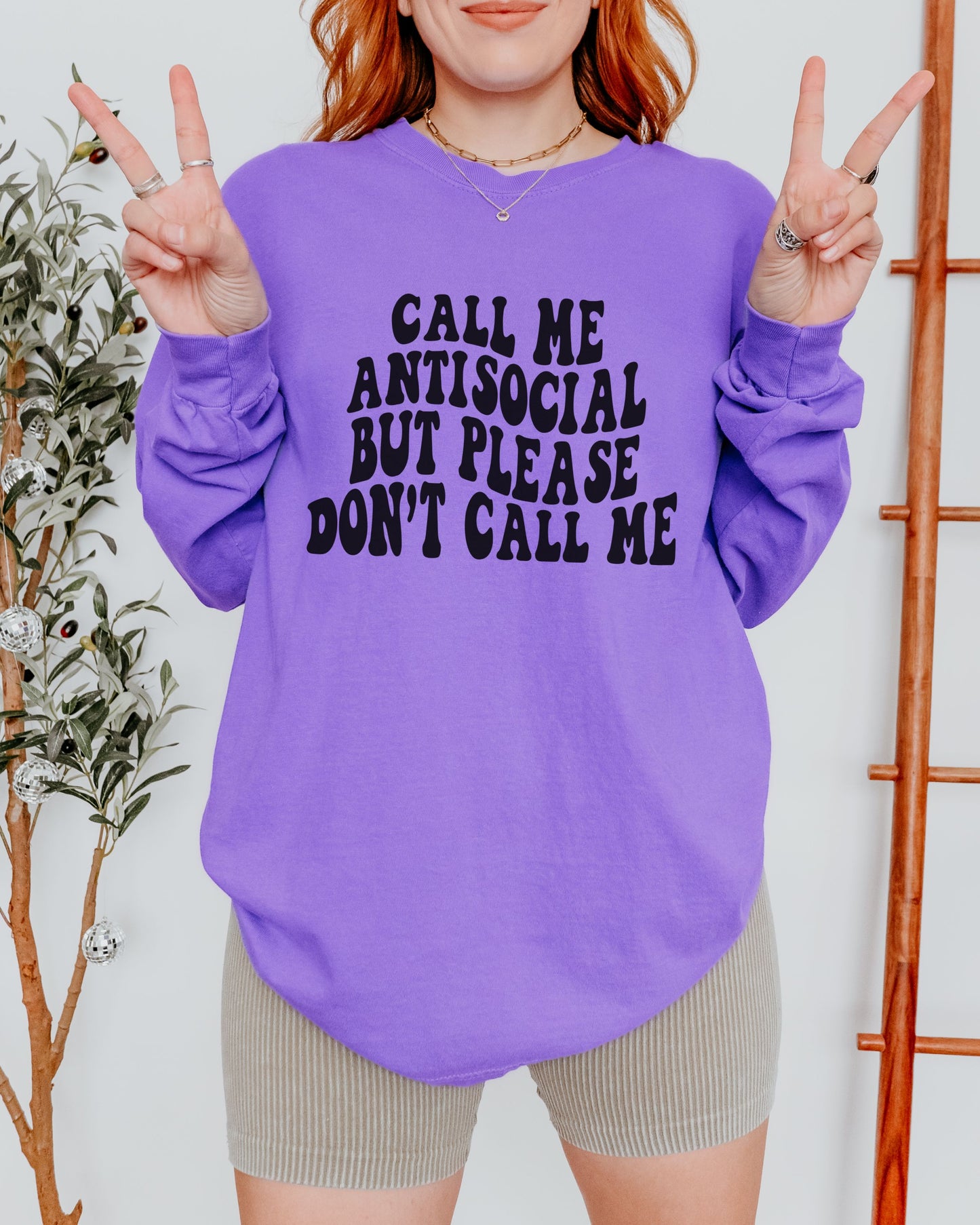 Call Me Antisocial But Please Don’t Call Me Long Sleeve Shirt – Introvert Comfort Colors T-Shirt