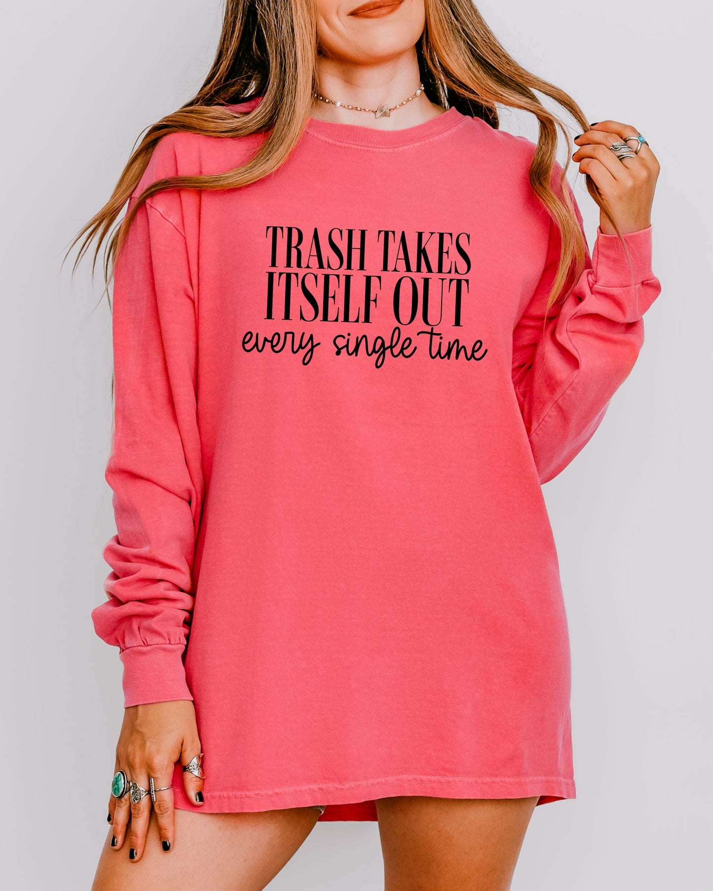 Trash Takes Itself Out Long Sleeve – Comfort Colors Sassy Graphic Tee