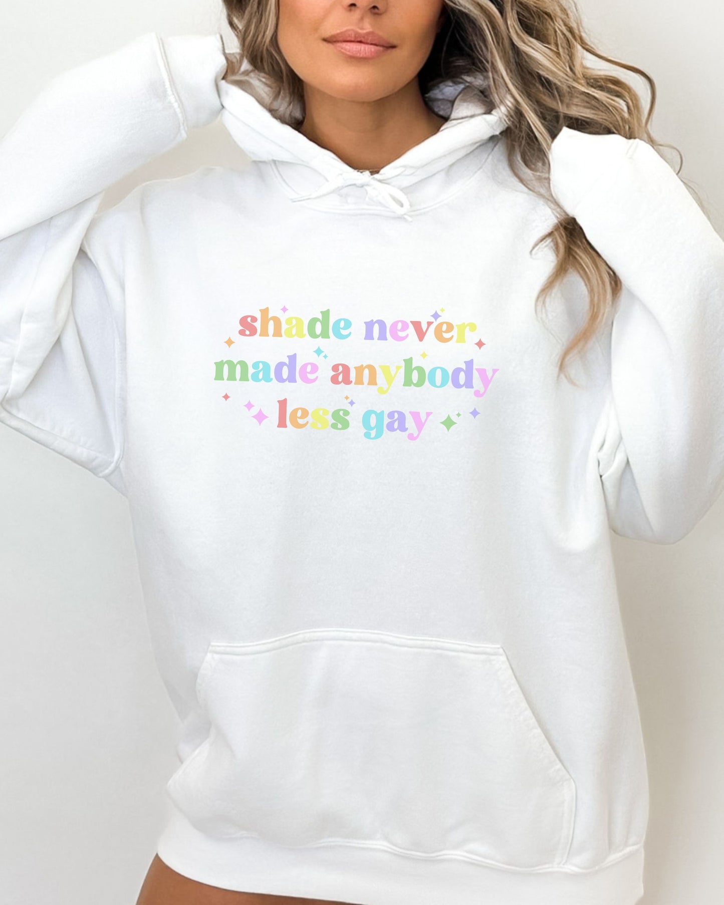 Shade Never Made Anybody Less Gay Hoodie – Rainbow Pride Vibes Pullover