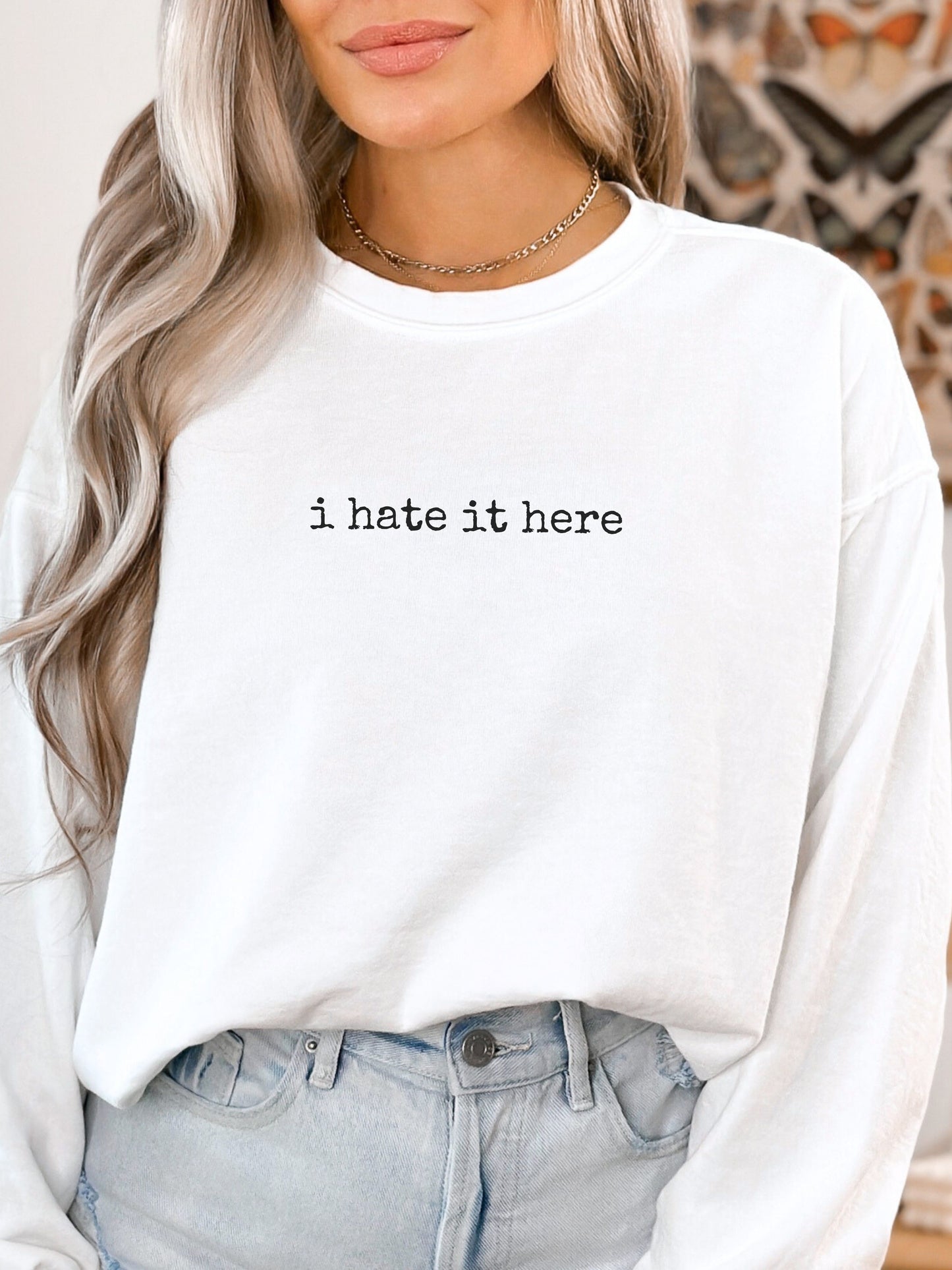 i hate it here sweatshirt – Comfort Colors Sarcastic Minimalist Crewneck
