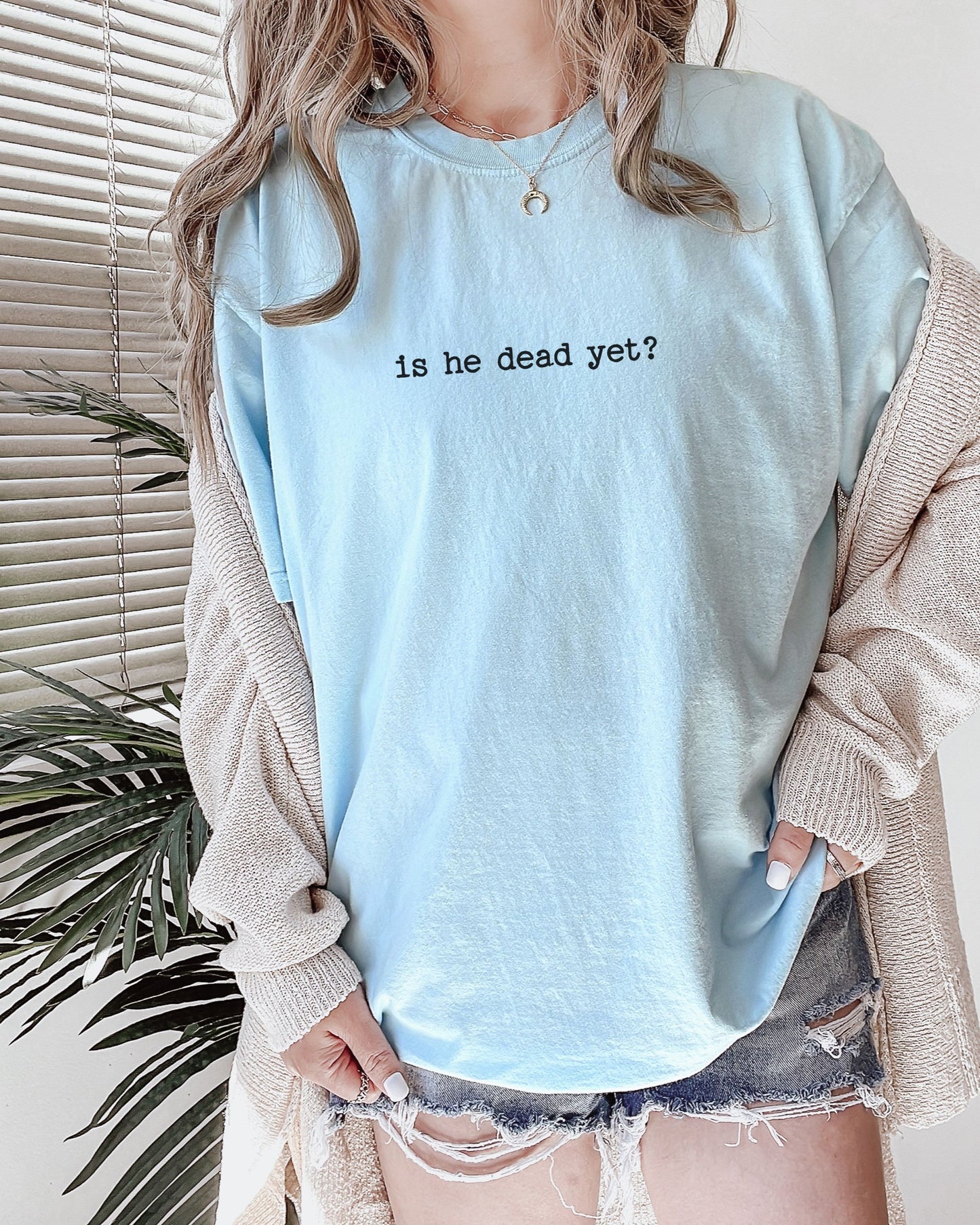is he dead yet? t-shirt | Comfort Colors Minimalist Anti-Trump Graphic Tee