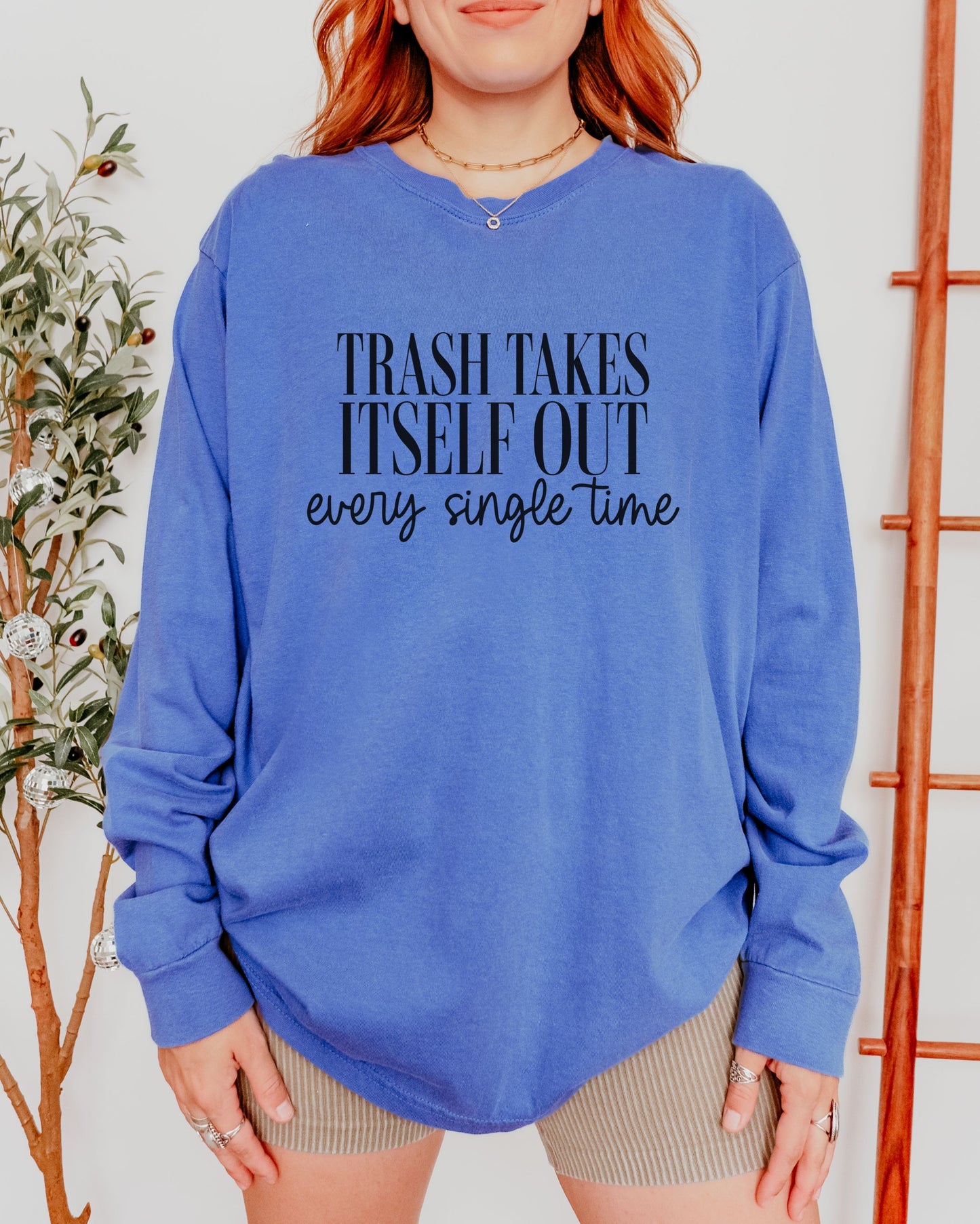 Trash Takes Itself Out Long Sleeve – Comfort Colors Sassy Graphic Tee